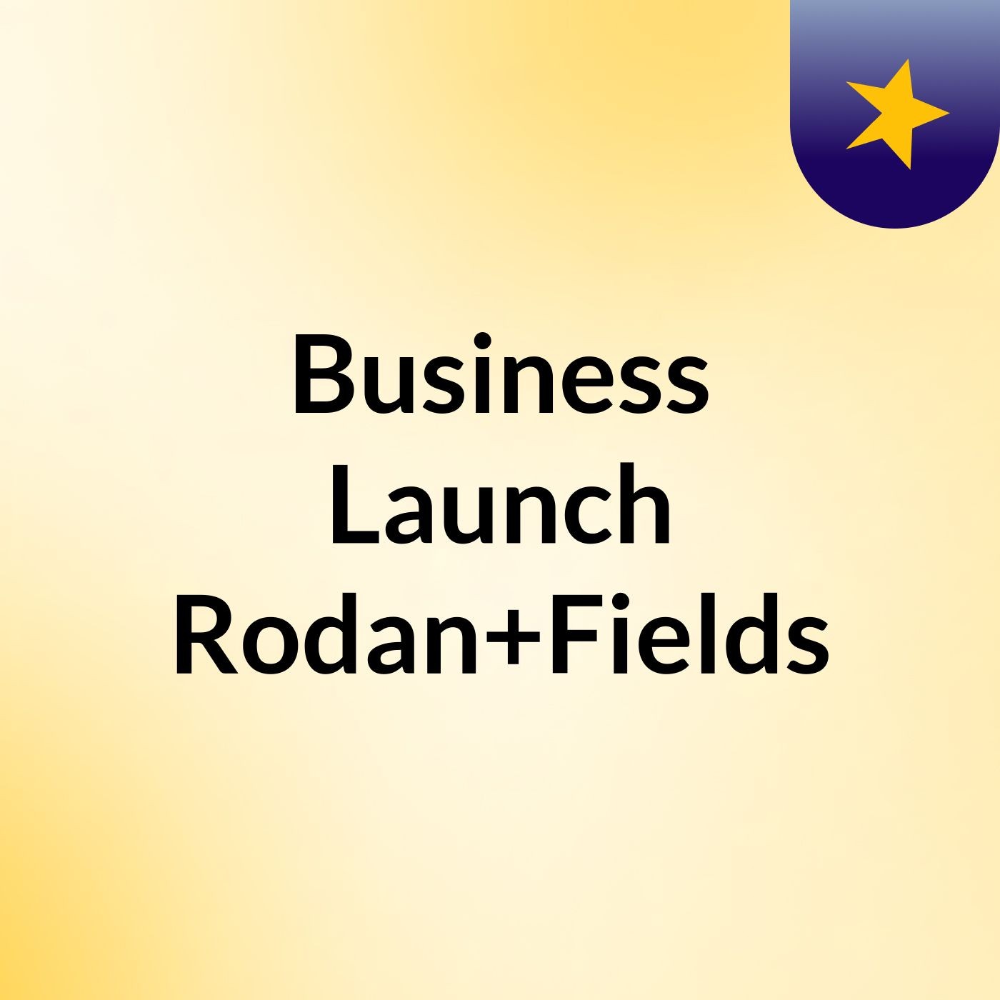 Business Launch Rodan+Fields