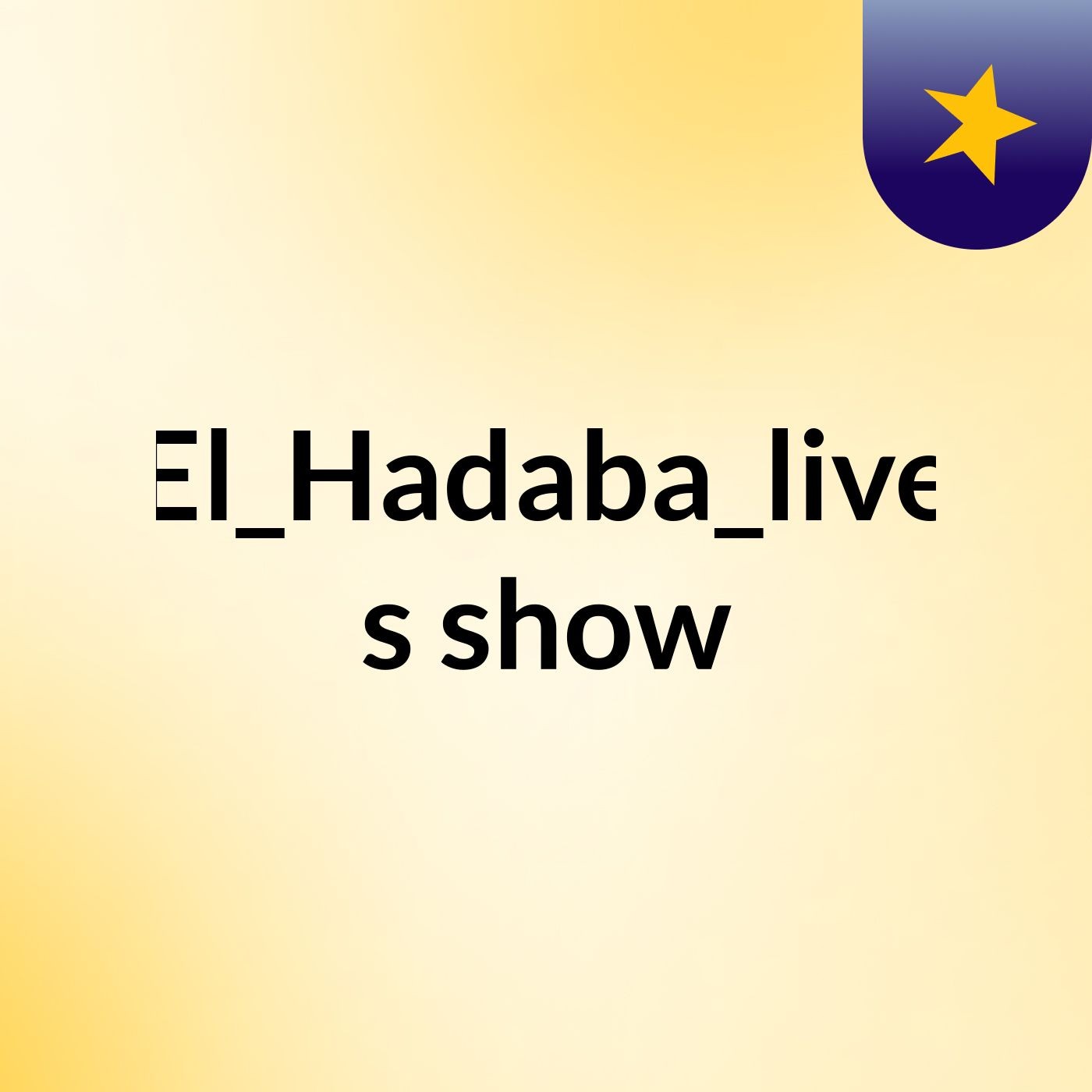 El_Hadaba_live's show