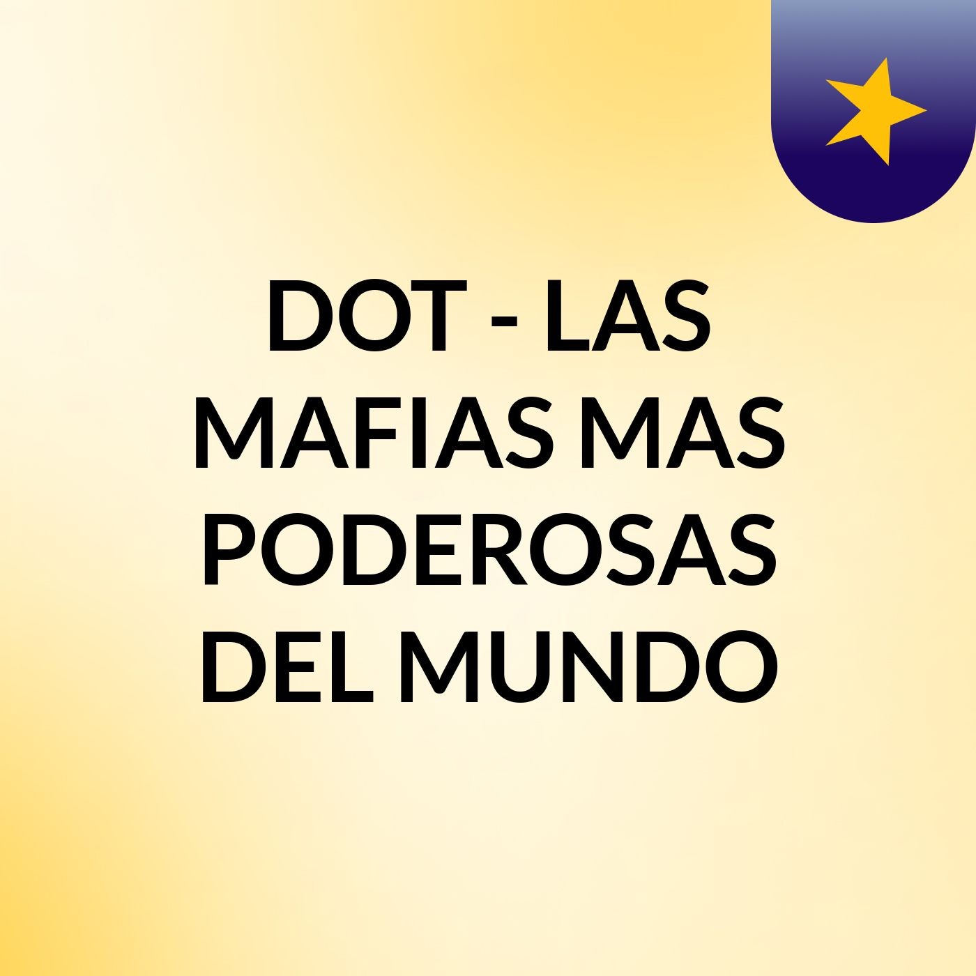 DOT - LAS MAFIAS MAS PODEROSAS DEL MUNDO