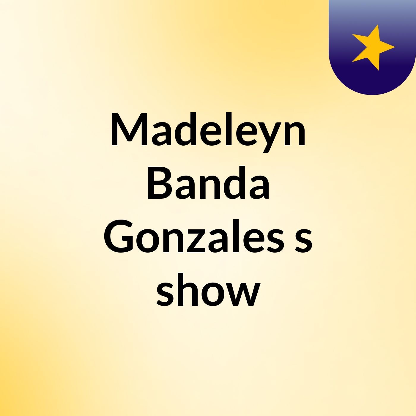 Madeleyn Banda Gonzales's show