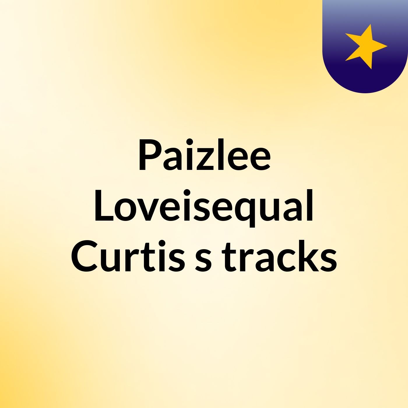Paizlee Loveisequal Curtis's tracks
