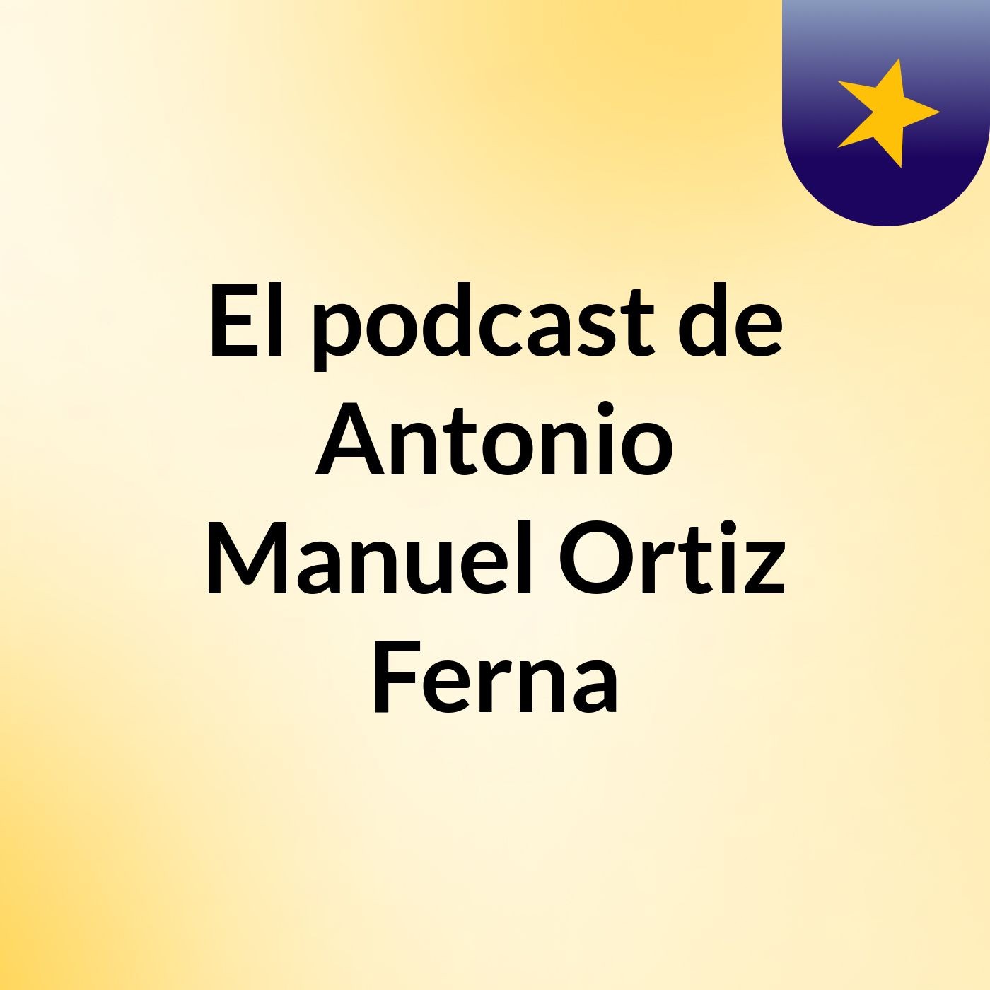 El podcast de Antonio Manuel Ortiz Ferna