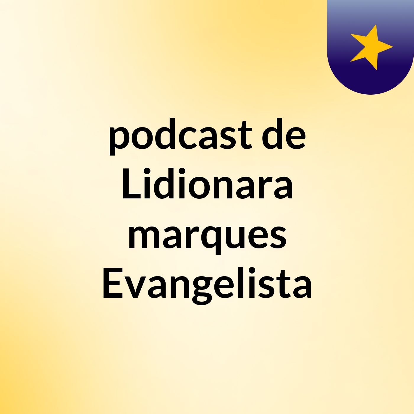 podcast de Lidionara marques Evangelista podcast artwork