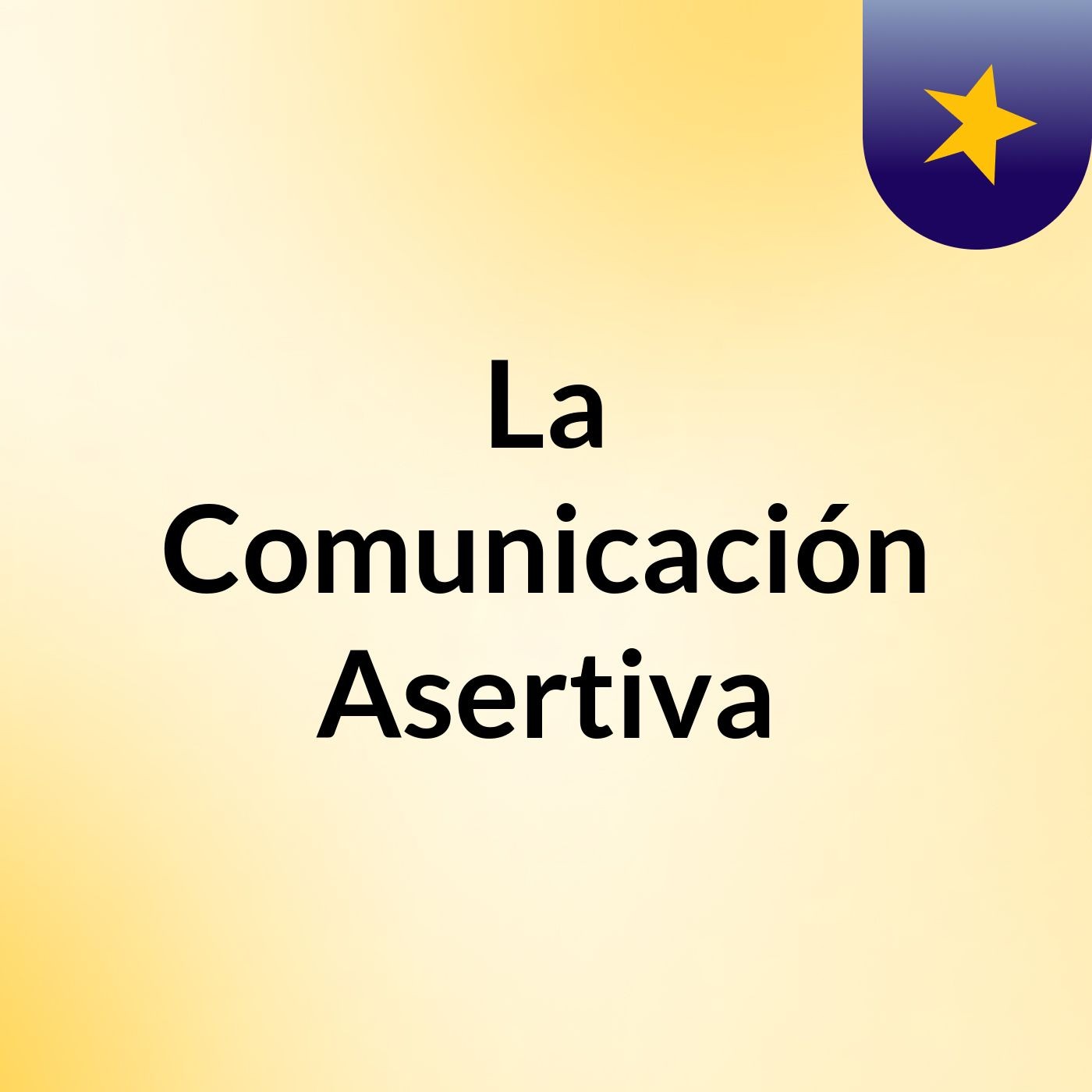 La Comunicación Asertiva