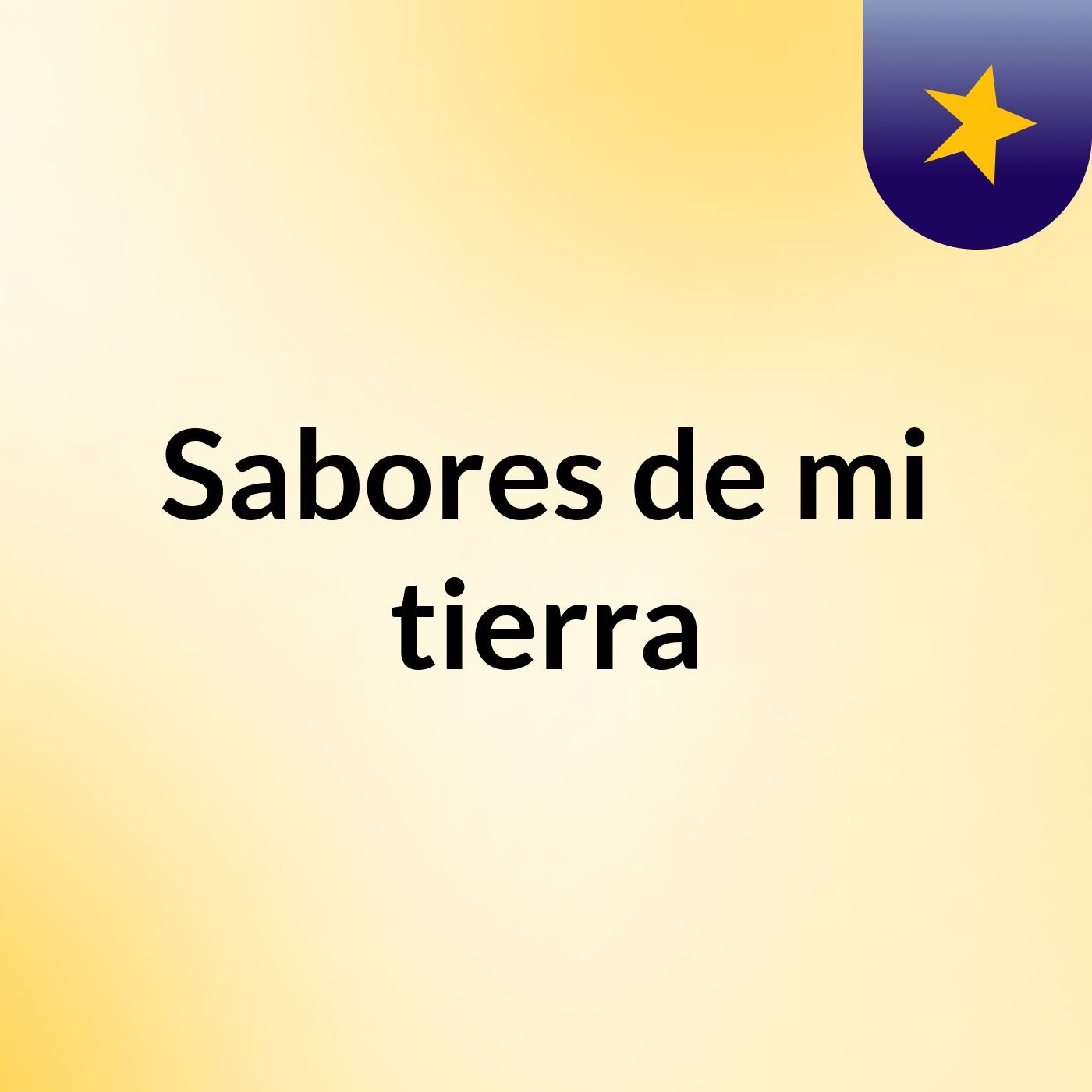 Sabores de mi tierra podcast artwork