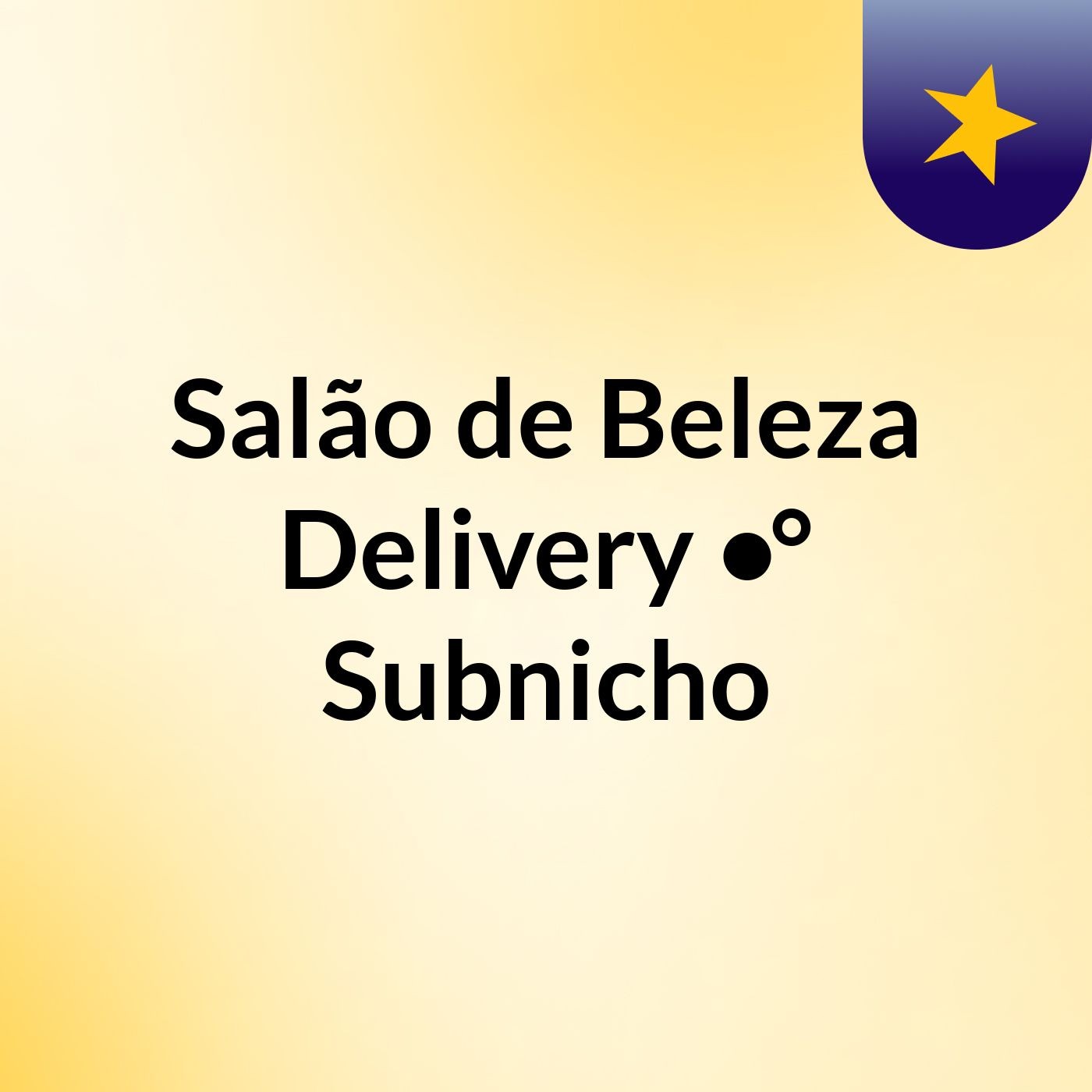 Salão de Beleza Delivery •° Subnicho