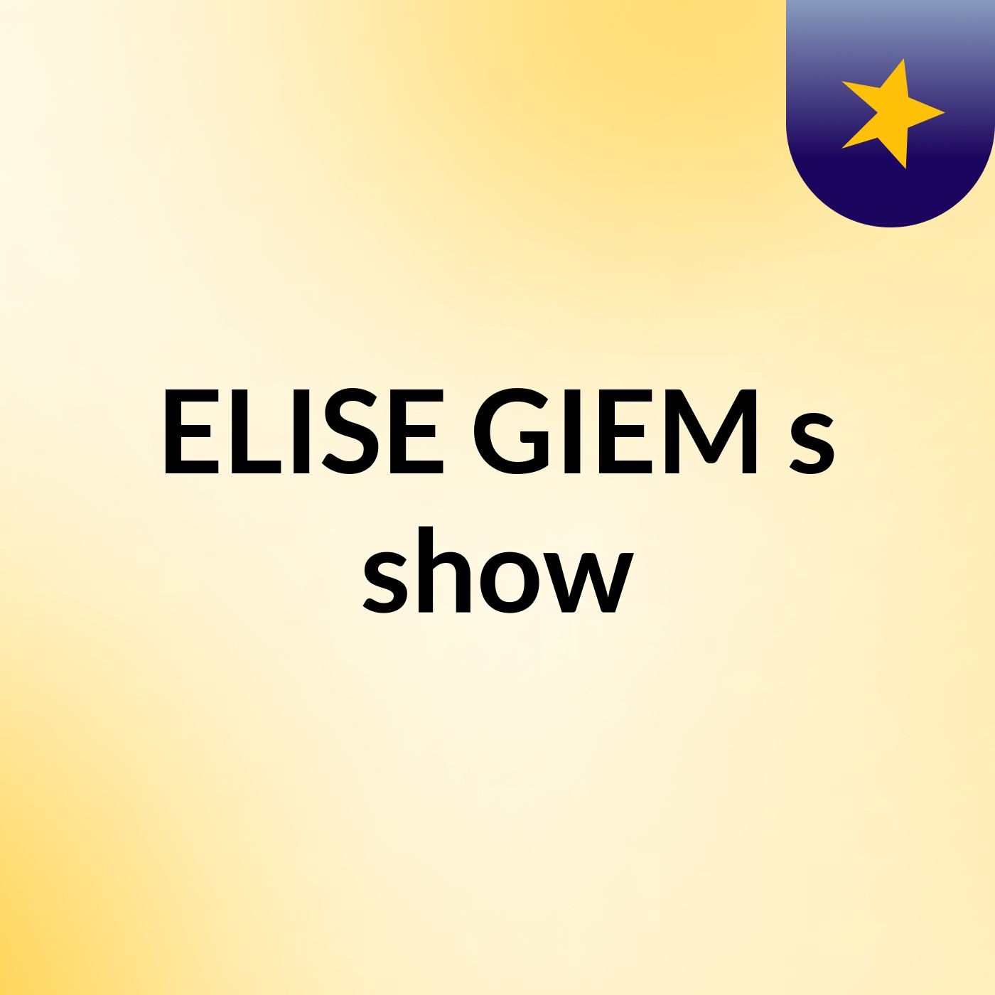 Episode 3 - ELISE GIEM's show
