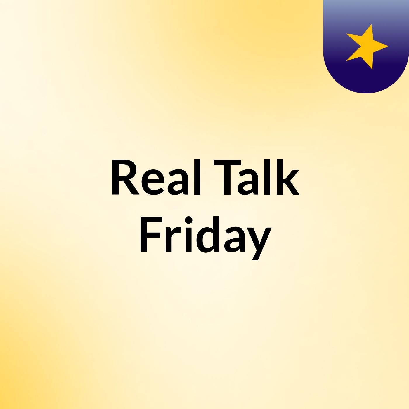 Real Talk Friday