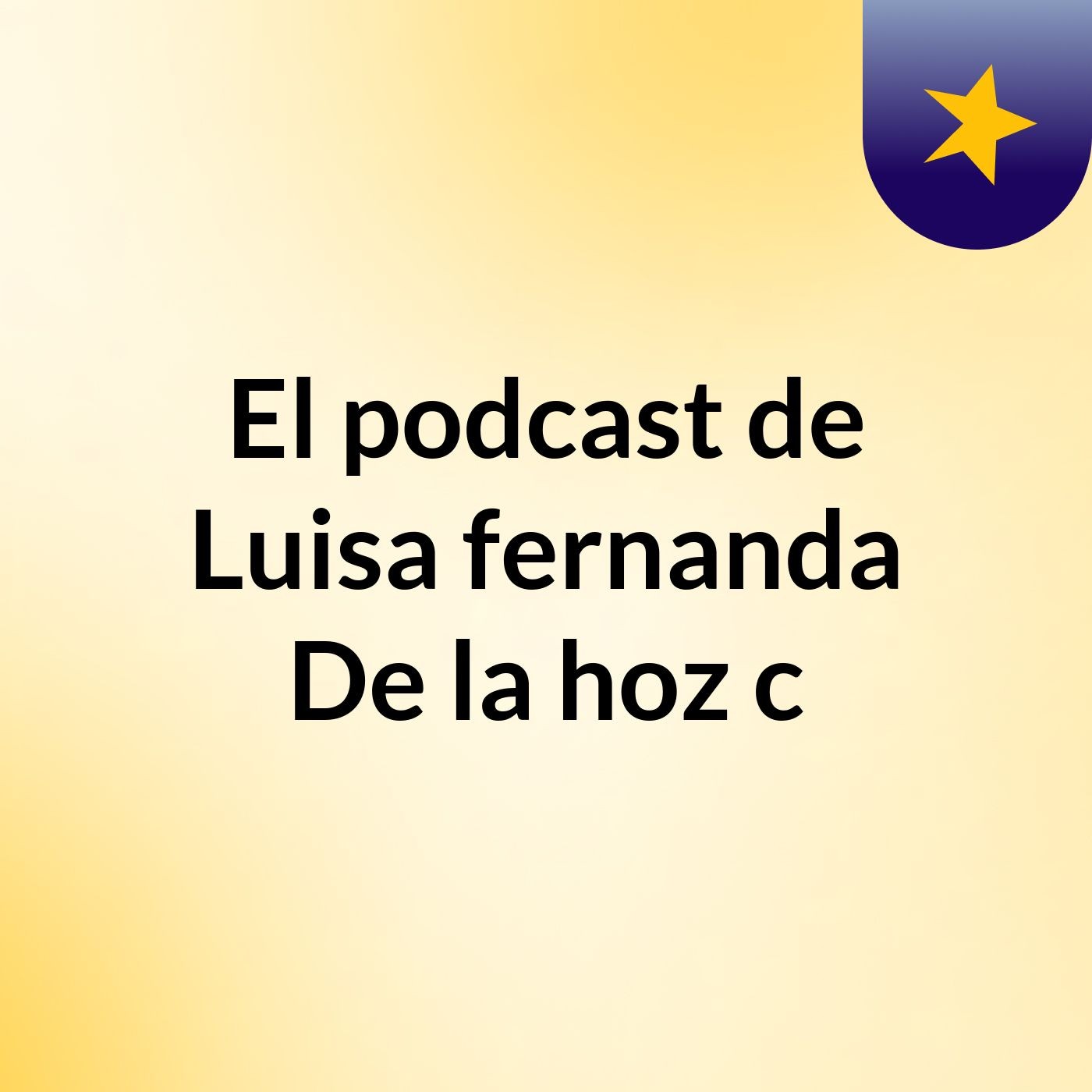El podcast de Luisa fernanda De la hoz c podcast artwork