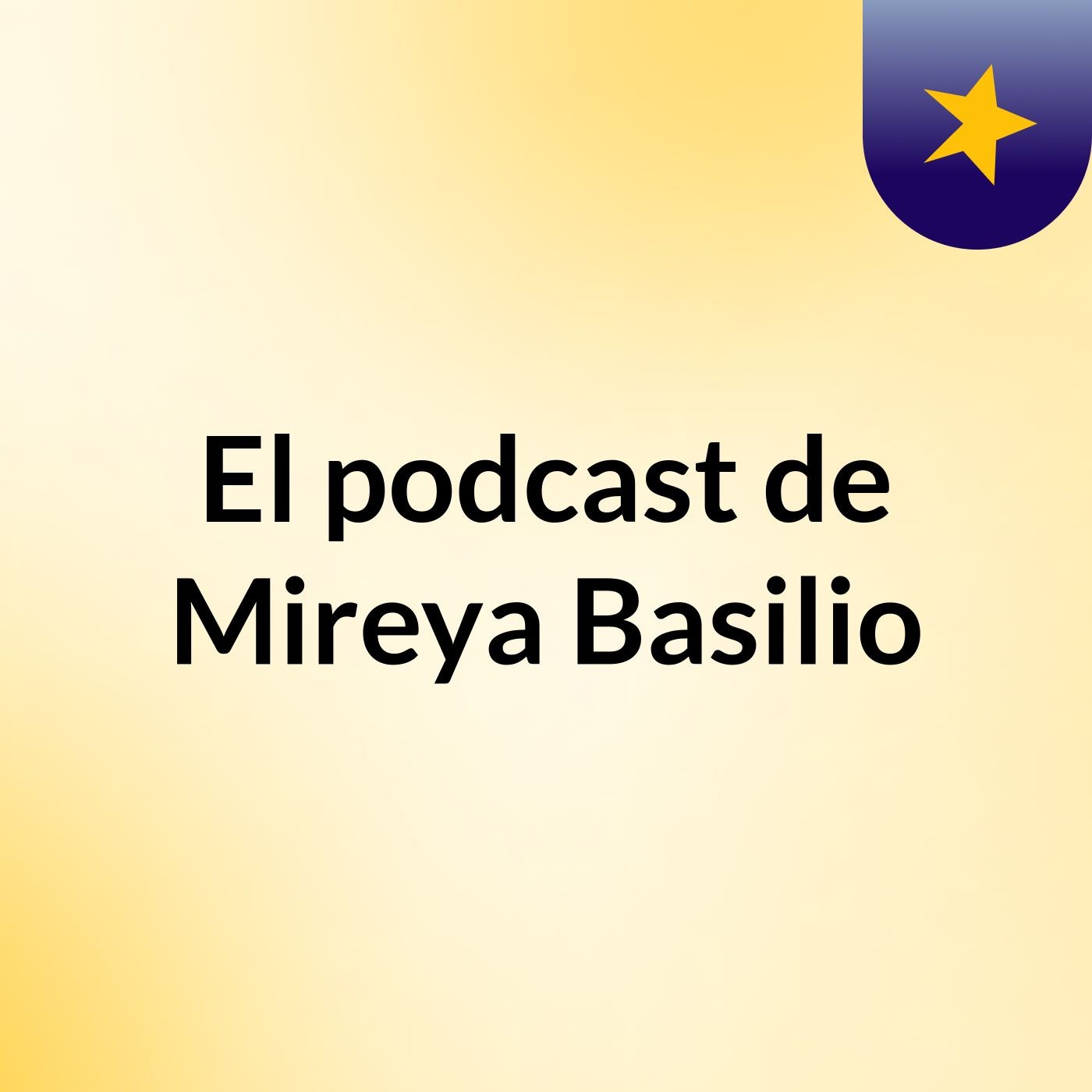 El podcast de Mireya Basilio podcast artwork
