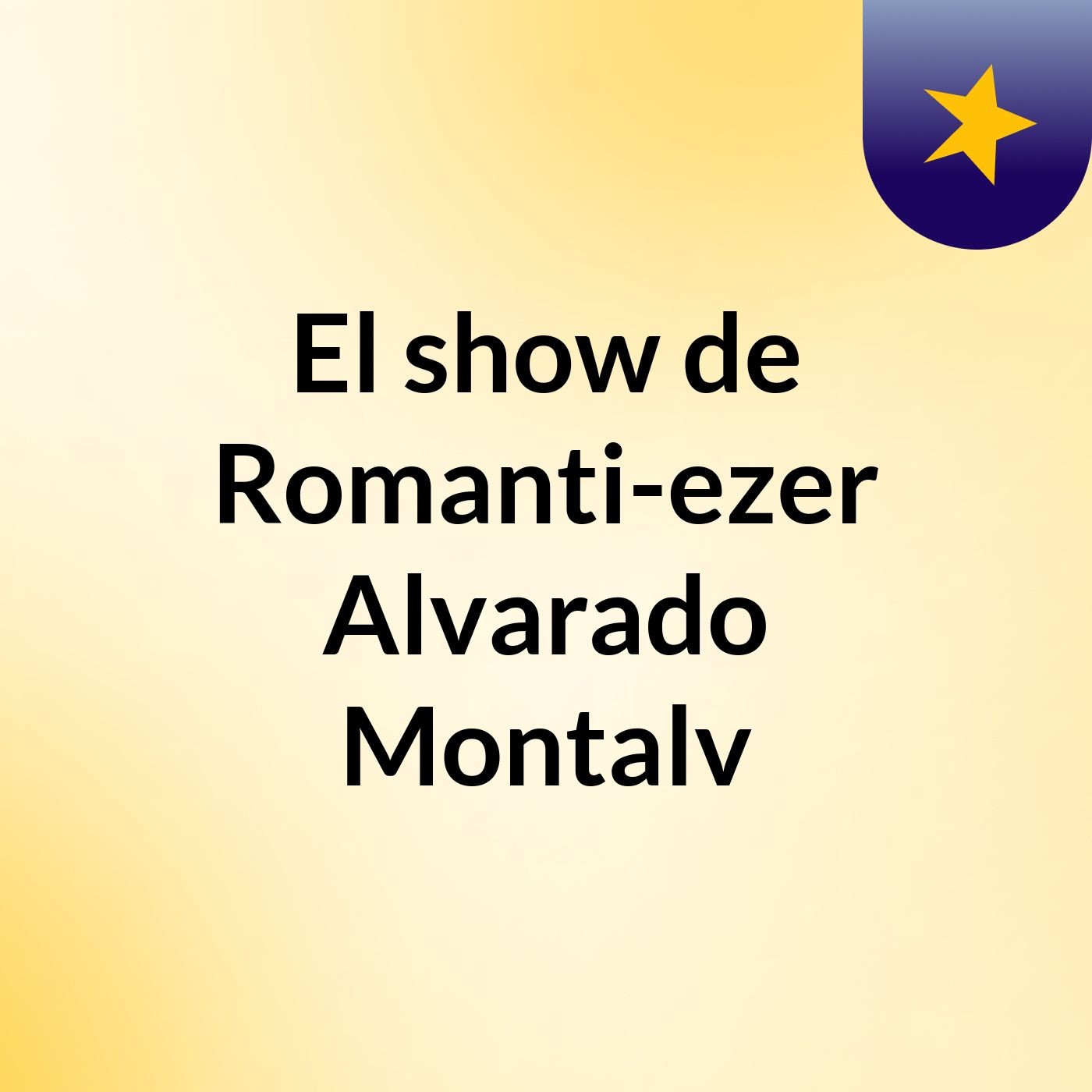 El show de Romanti-ezer Alvarado Montalv