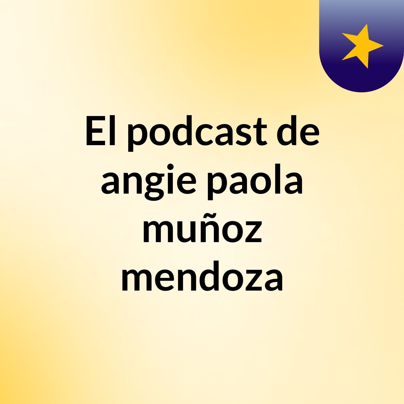 El podcast de angie paola muñoz mendoza podcast artwork