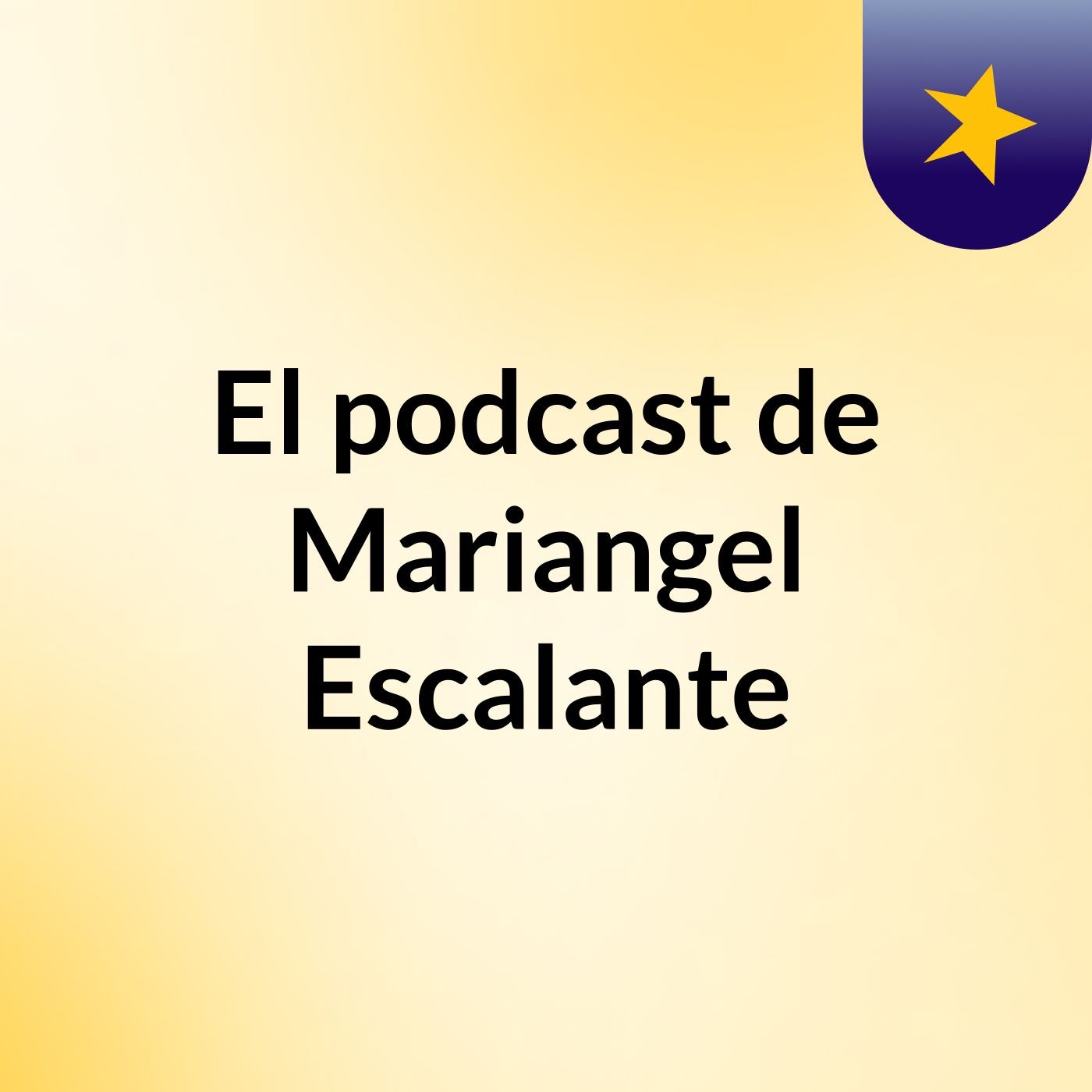 El podcast de Mariangel Escalante