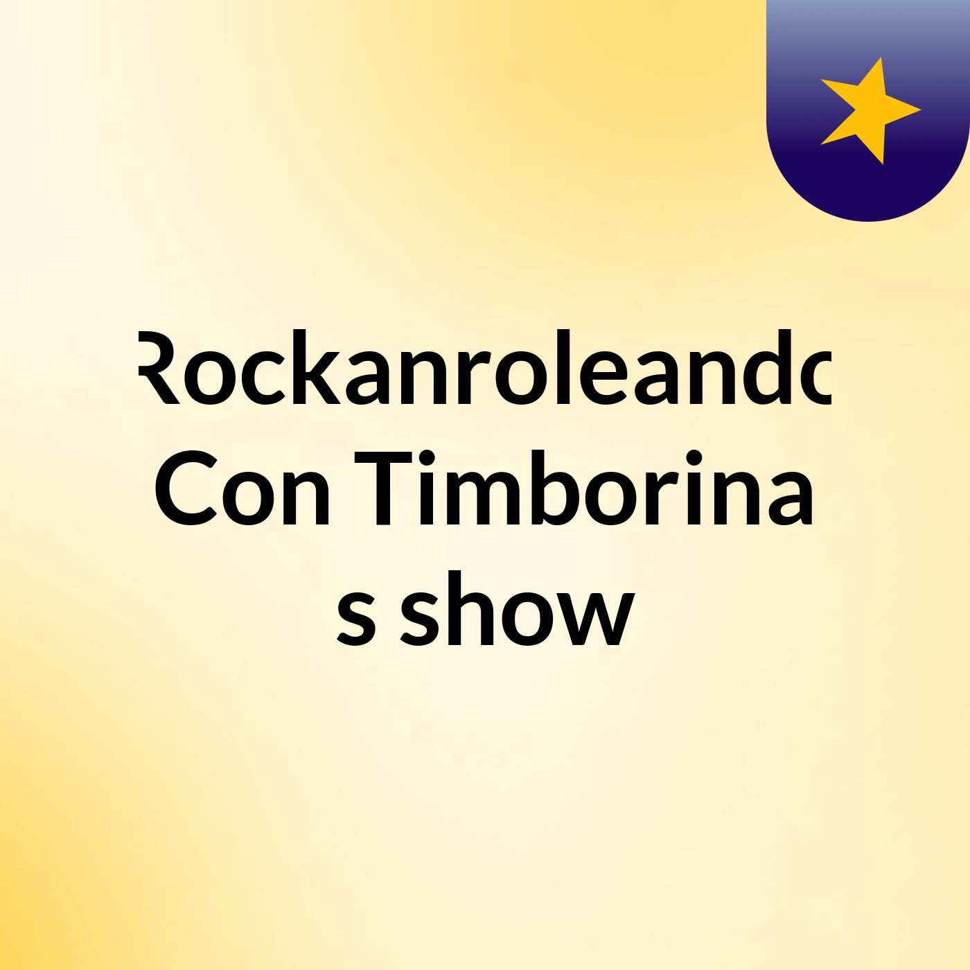 Rockanroleando Con Timborina's show