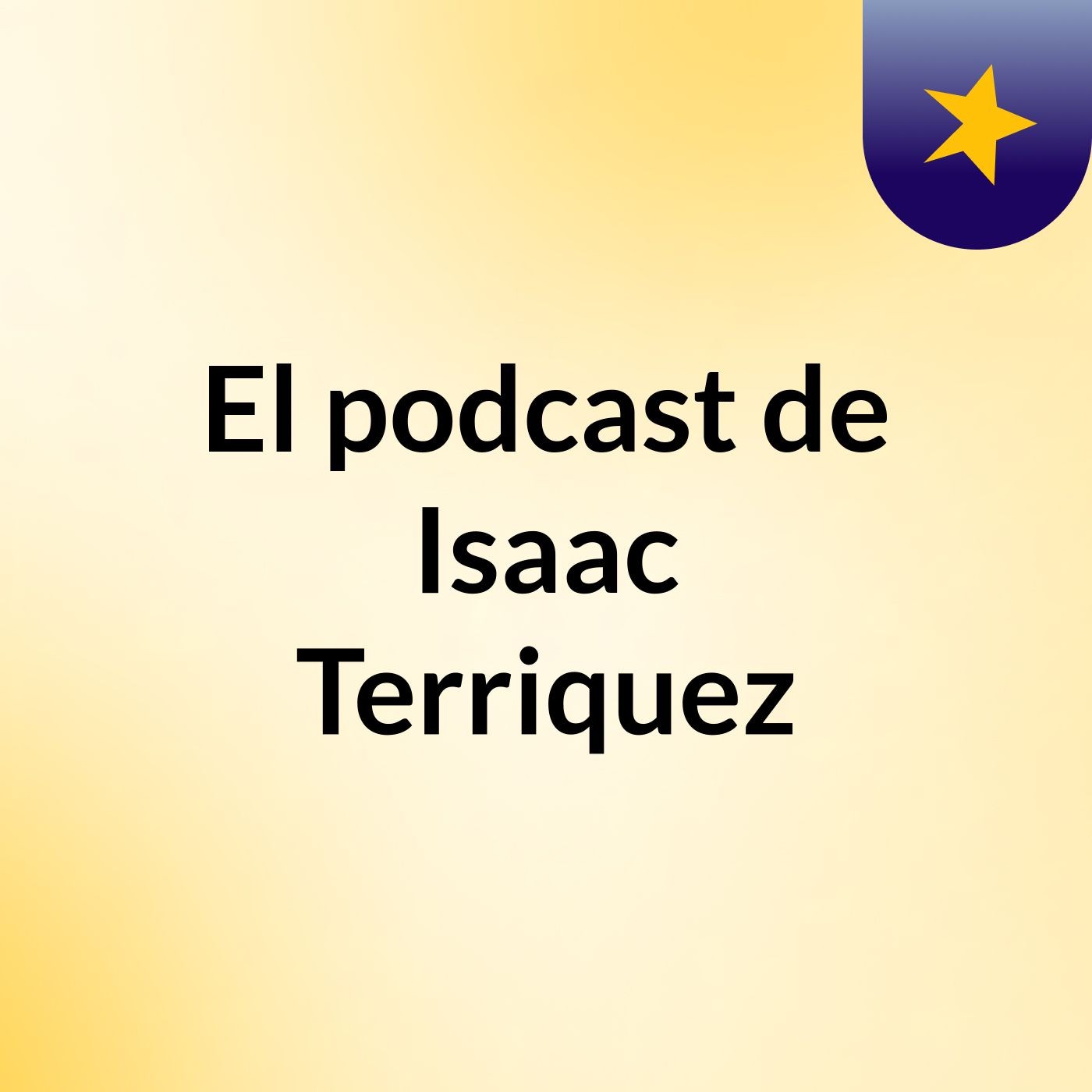El podcast de Isaac Terriquez