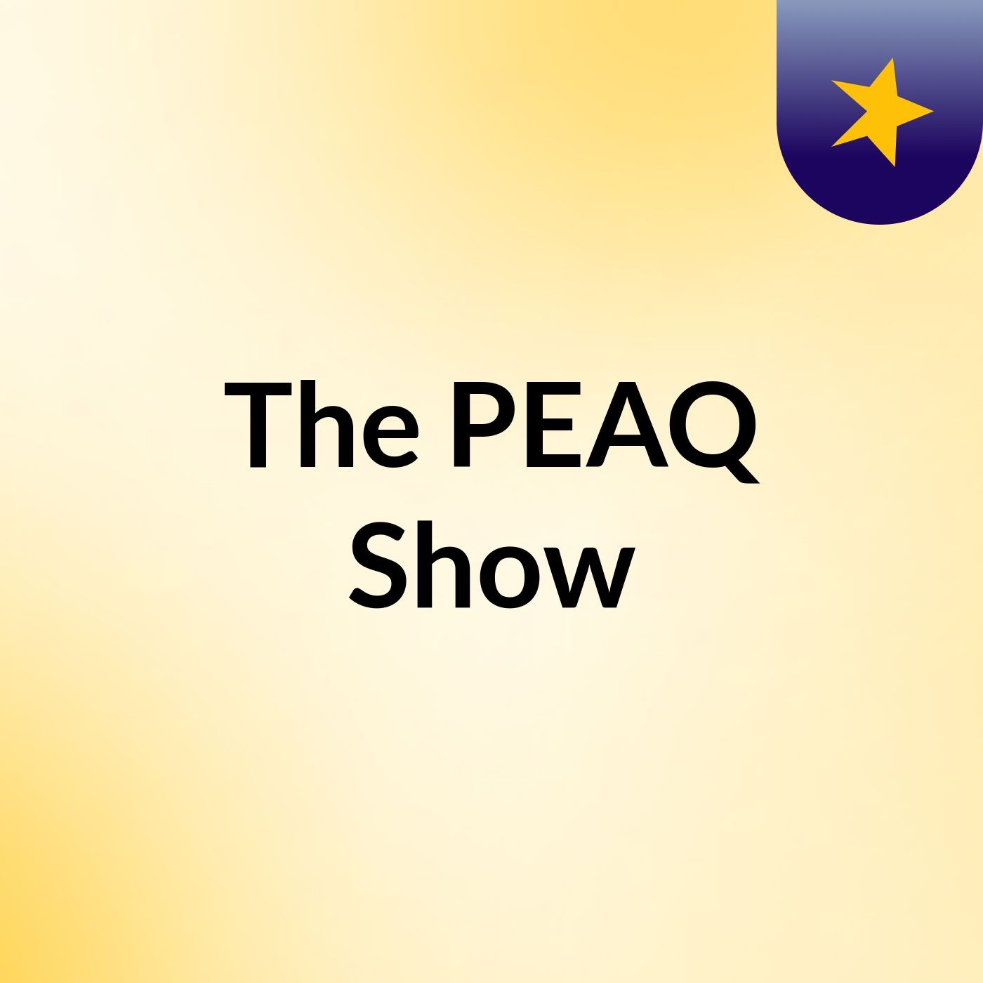 The PEAQ Show