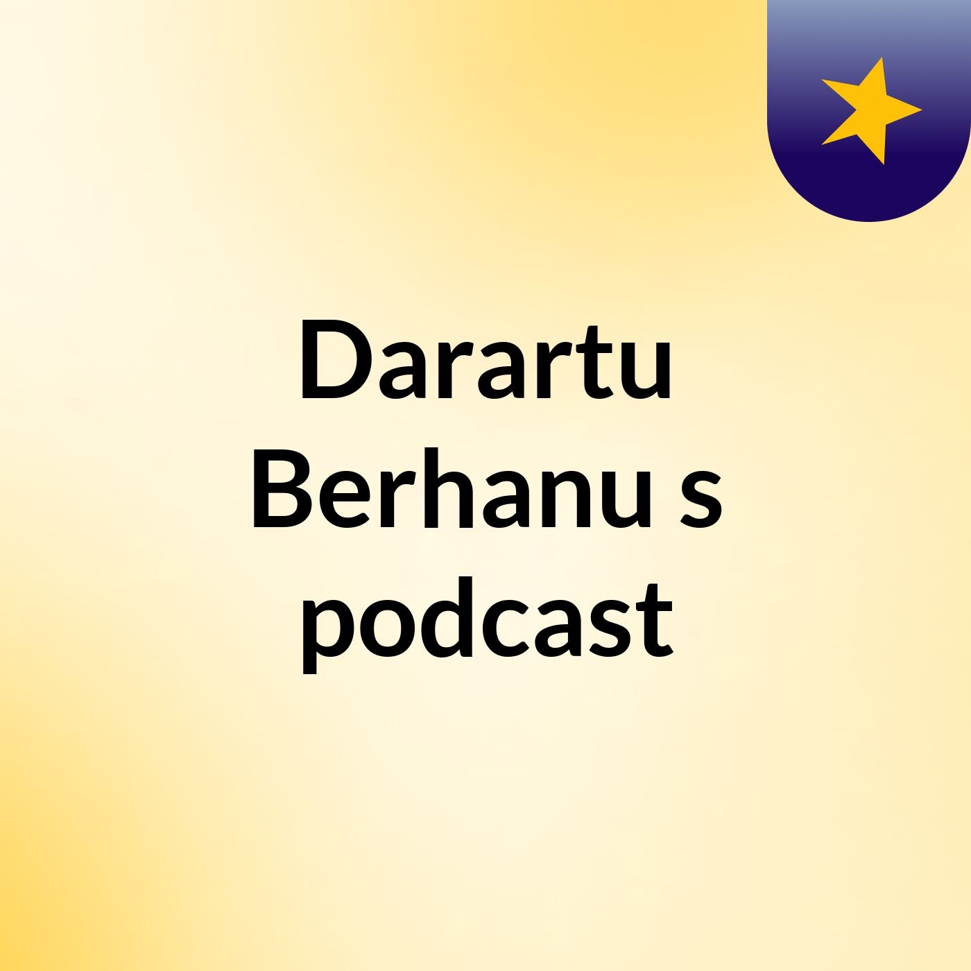 Darartu Berhanu's podcast