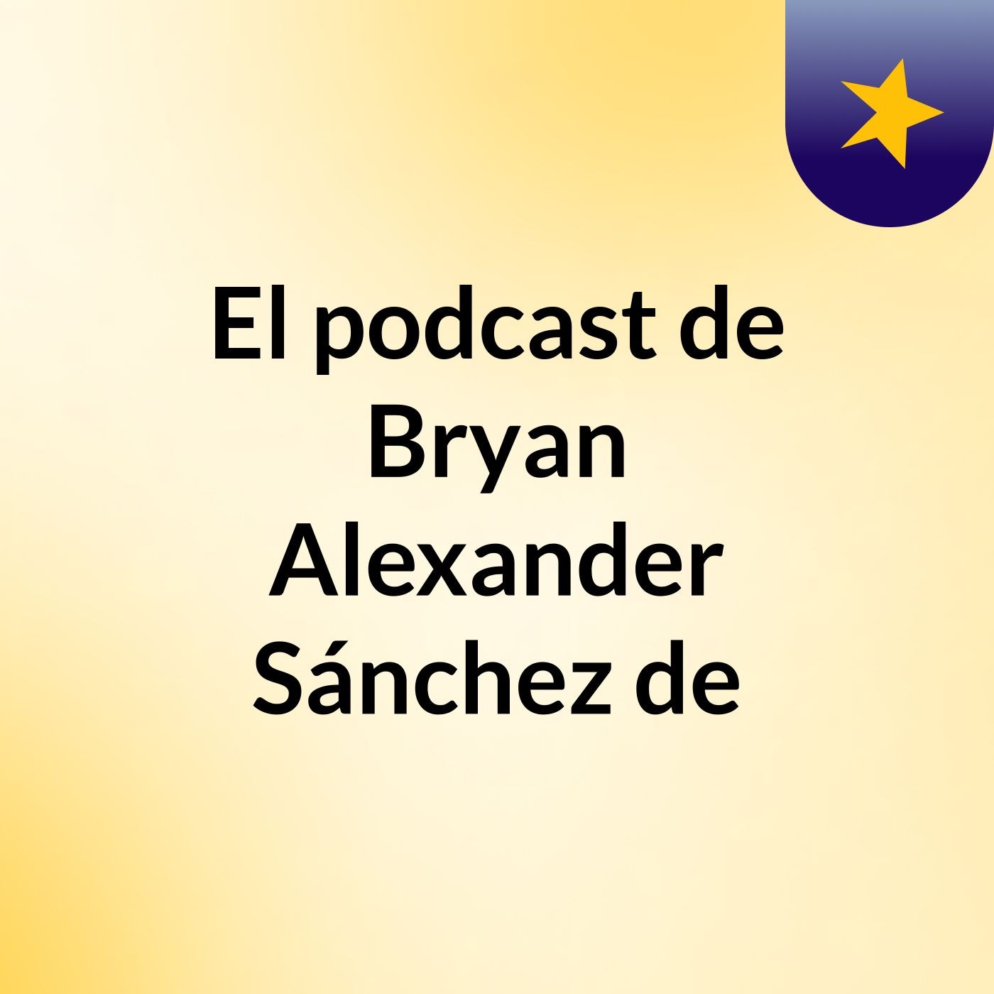 El podcast de Bryan Alexander Sánchez de