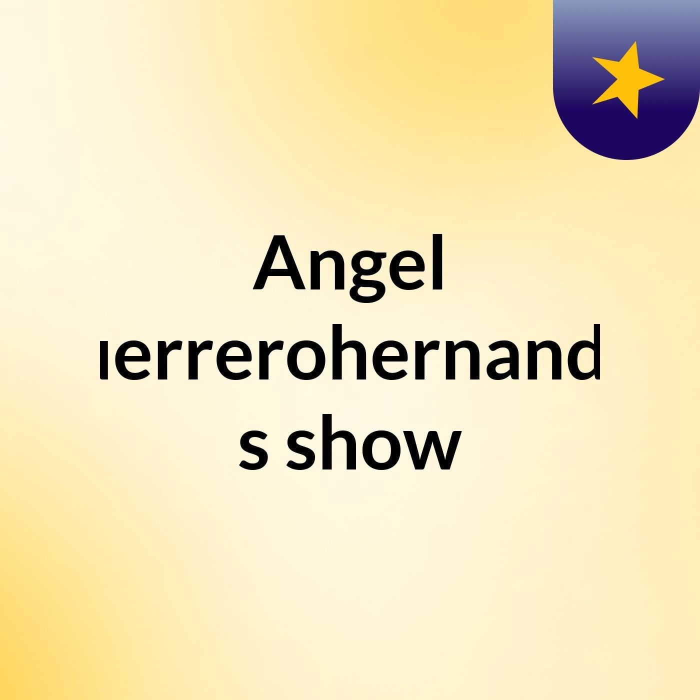 Angel Guerrerohernandez's show