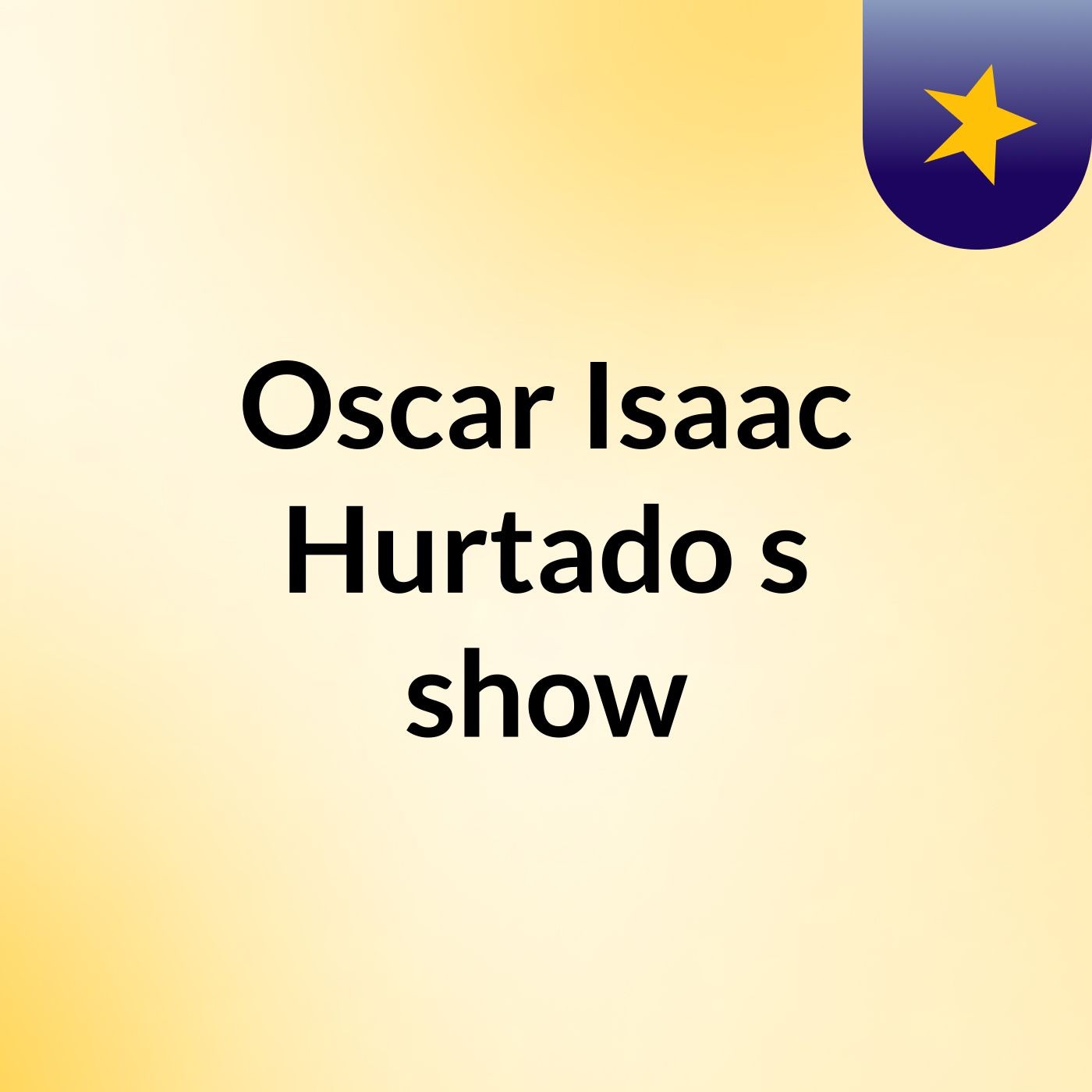 Oscar Isaac Hurtado's show