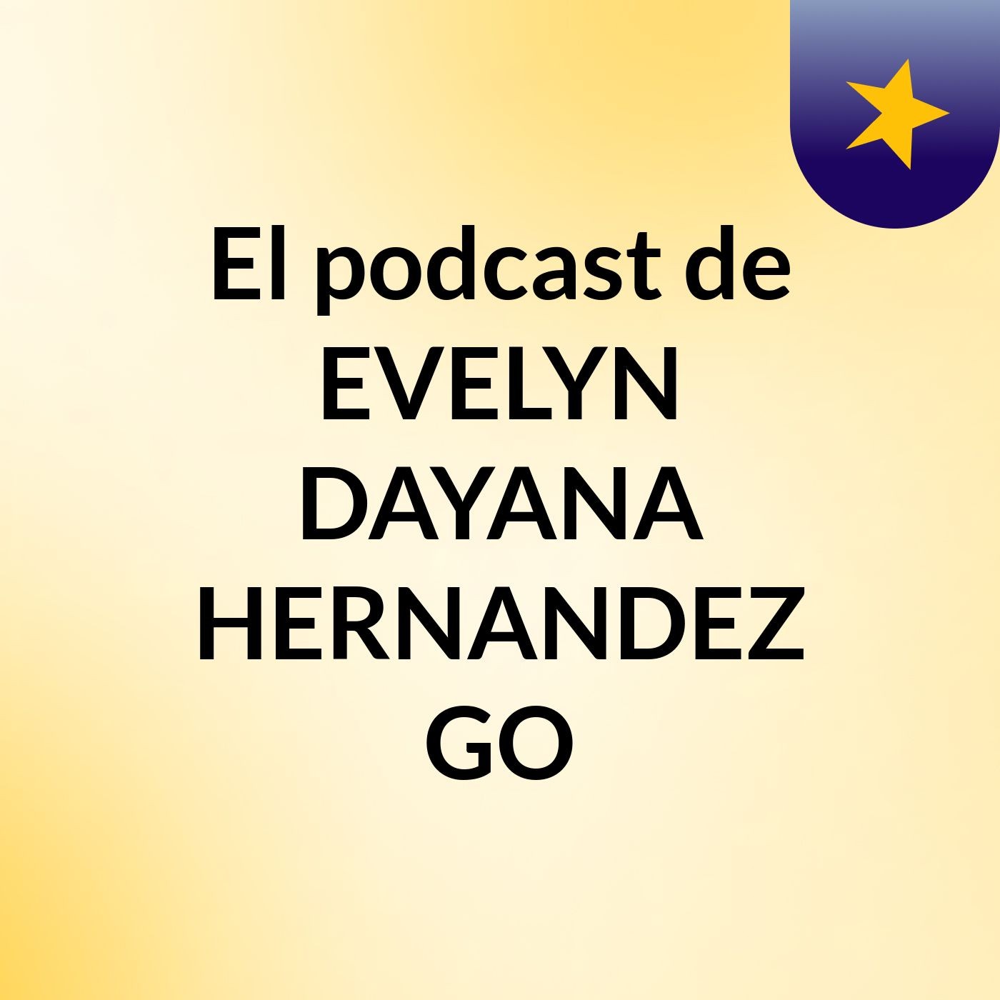 El podcast de EVELYN DAYANA HERNANDEZ GO
