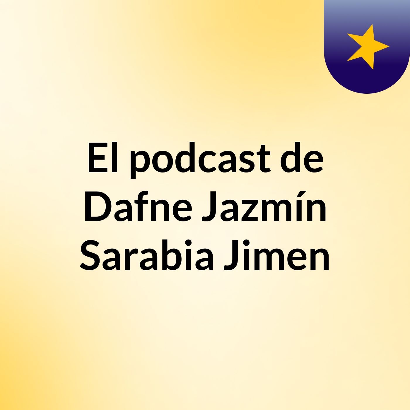 El podcast de Dafne Jazmín Sarabia Jimen podcast artwork