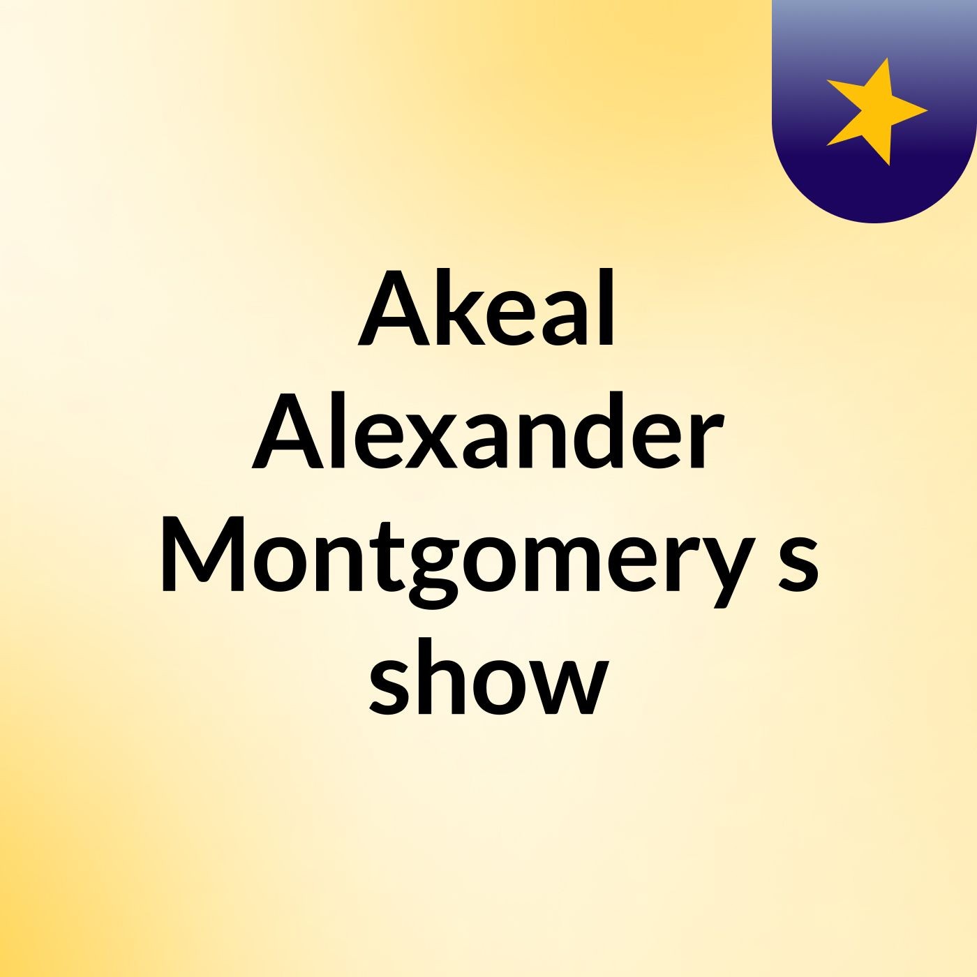 Akeal Alexander Montgomery's show