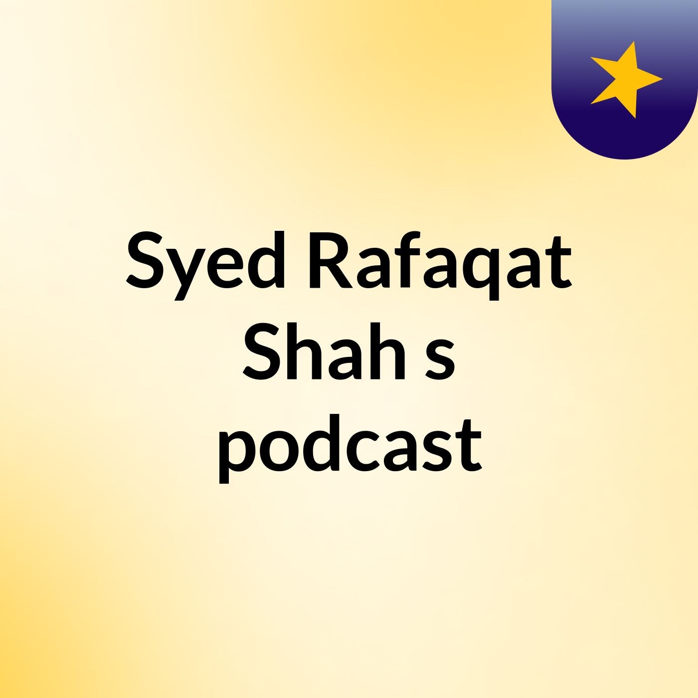 Syed Rafaqat Shah's podcast