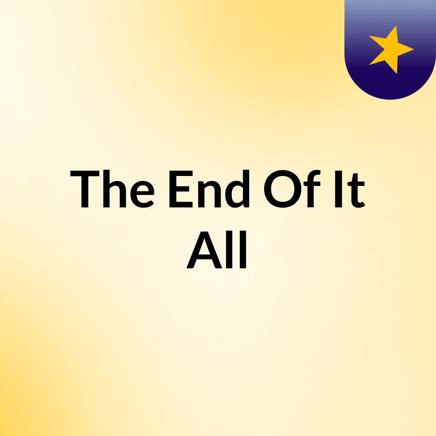 The End Of It All