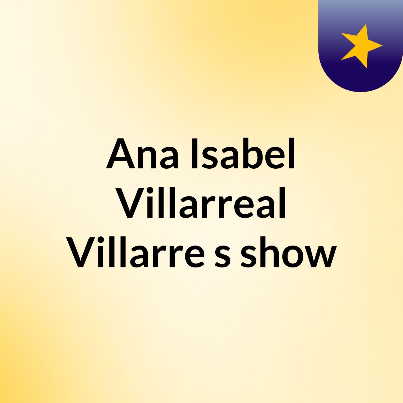 Ana Isabel Villarreal Villarre's show