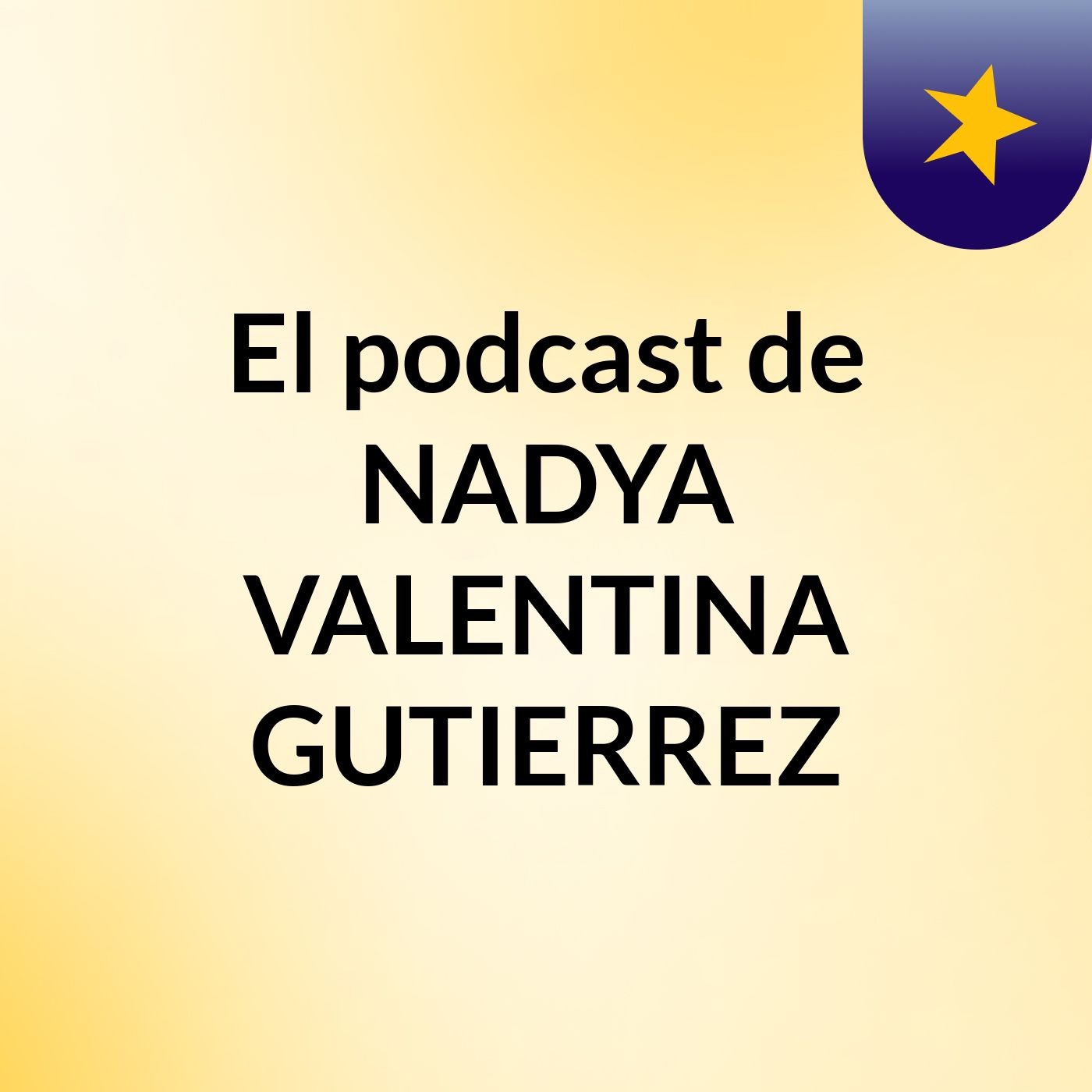 El podcast de NADYA VALENTINA GUTIERREZ 