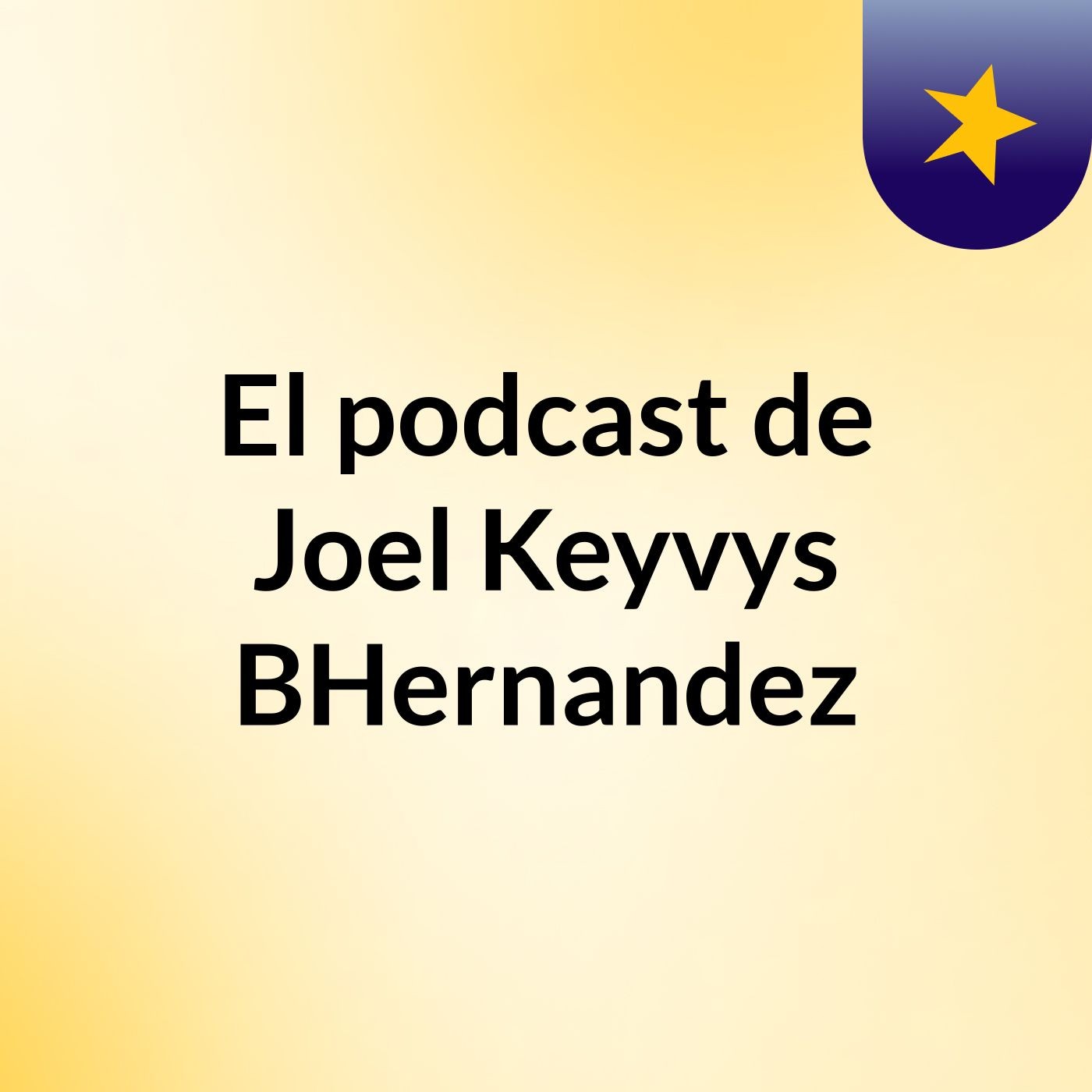 El podcast de Joel Keyvys BHernandez