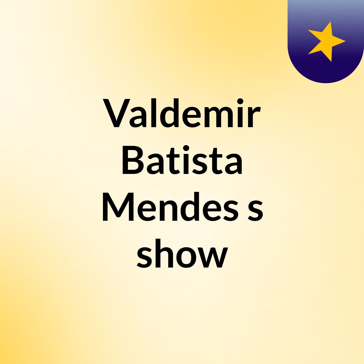 Valdemir Batista Mendes's show