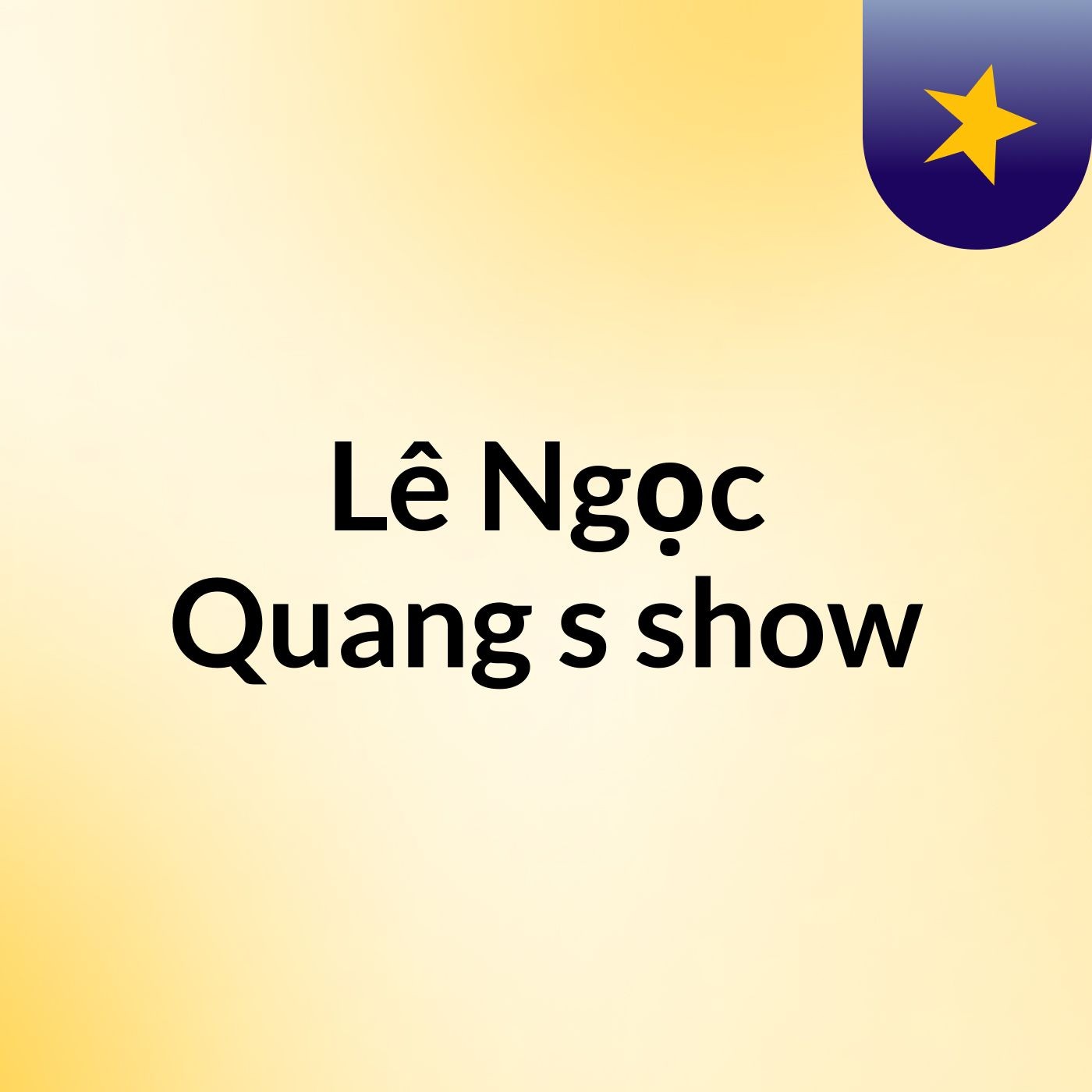 Lê Ngọc Quang's show