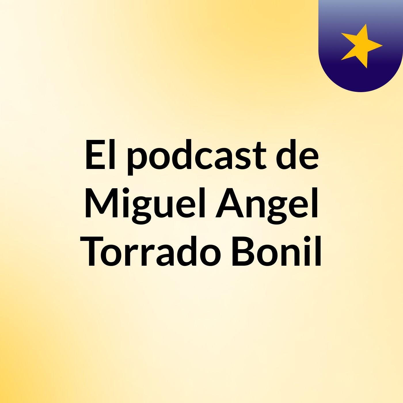 El podcast de Miguel Angel Torrado Bonil podcast artwork