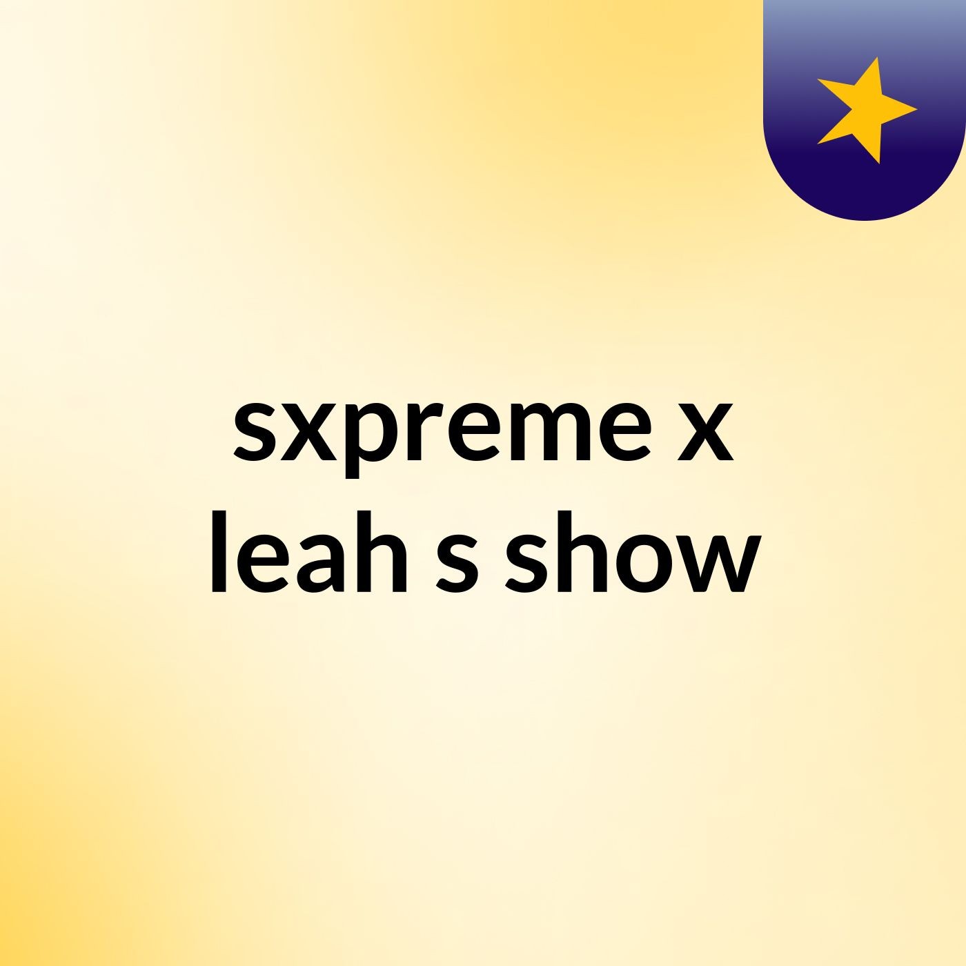 sxpreme x leah's show