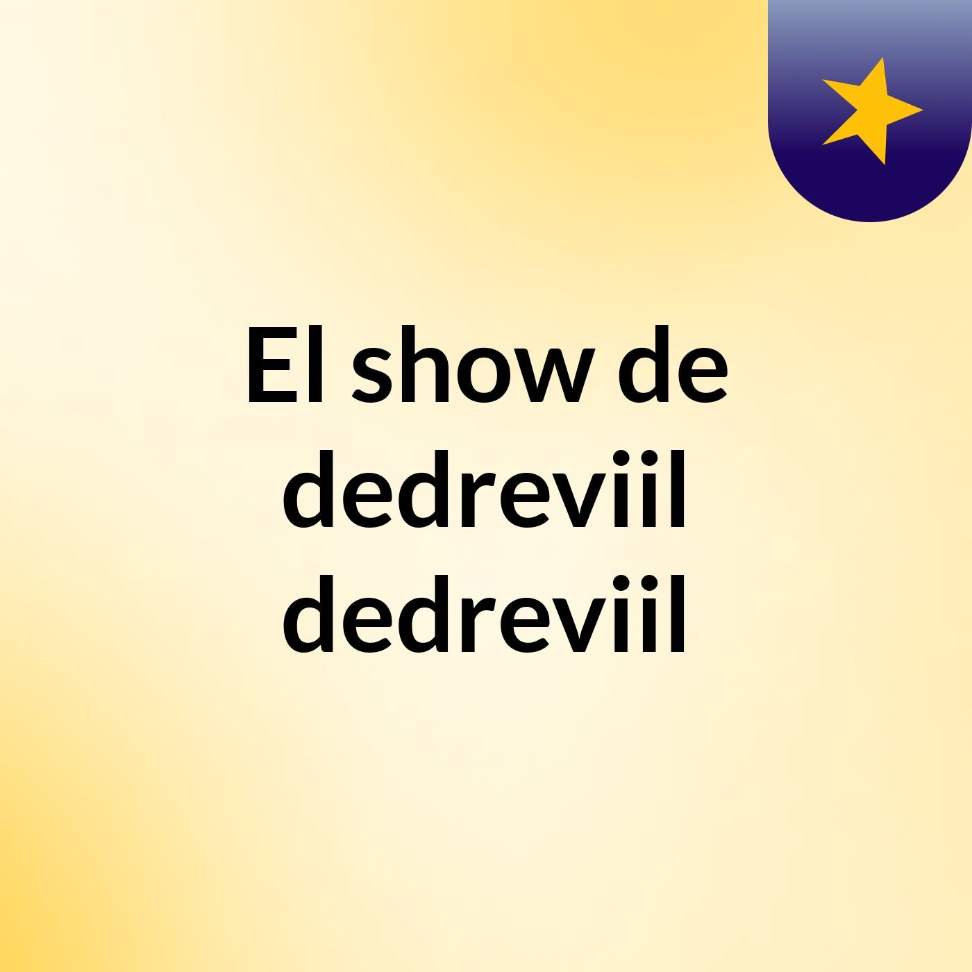 El show de dedreviil dedreviil