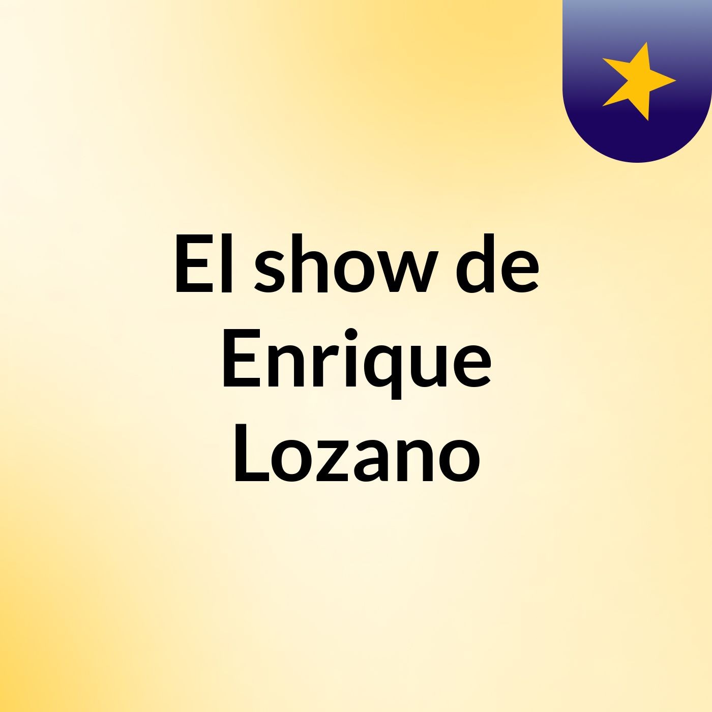 El show de Enrique Lozano
