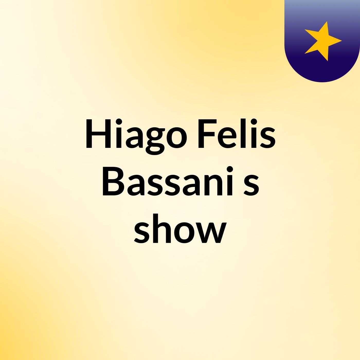 Hiago Felis Bassani's show