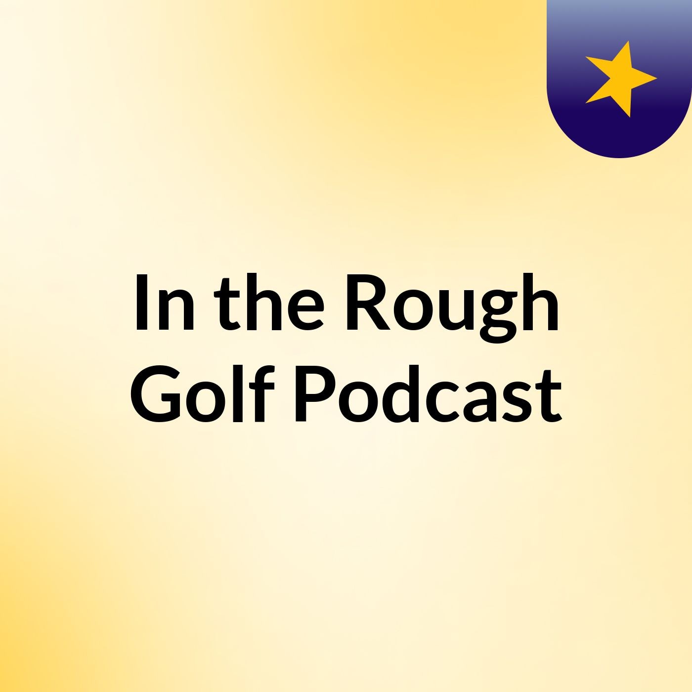 In the Rough Golf Podcast