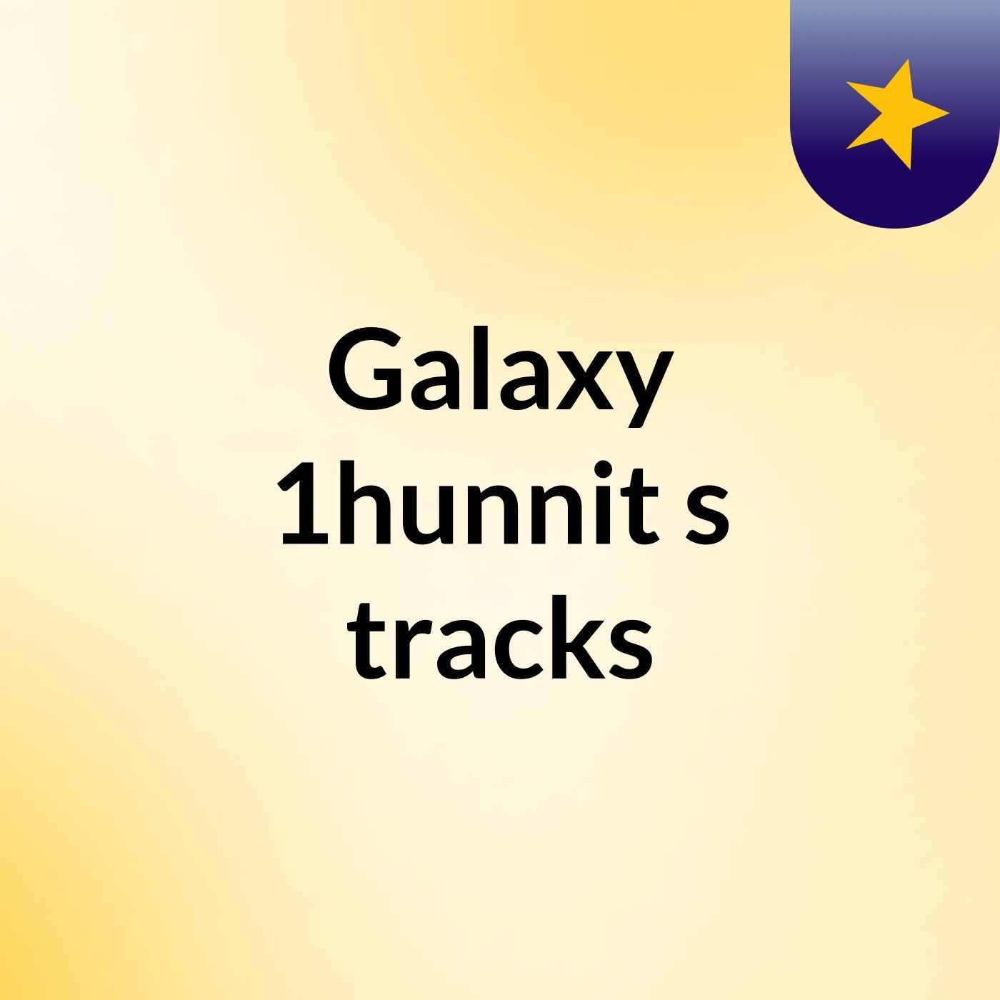 Galaxy 1hunnit's tracks
