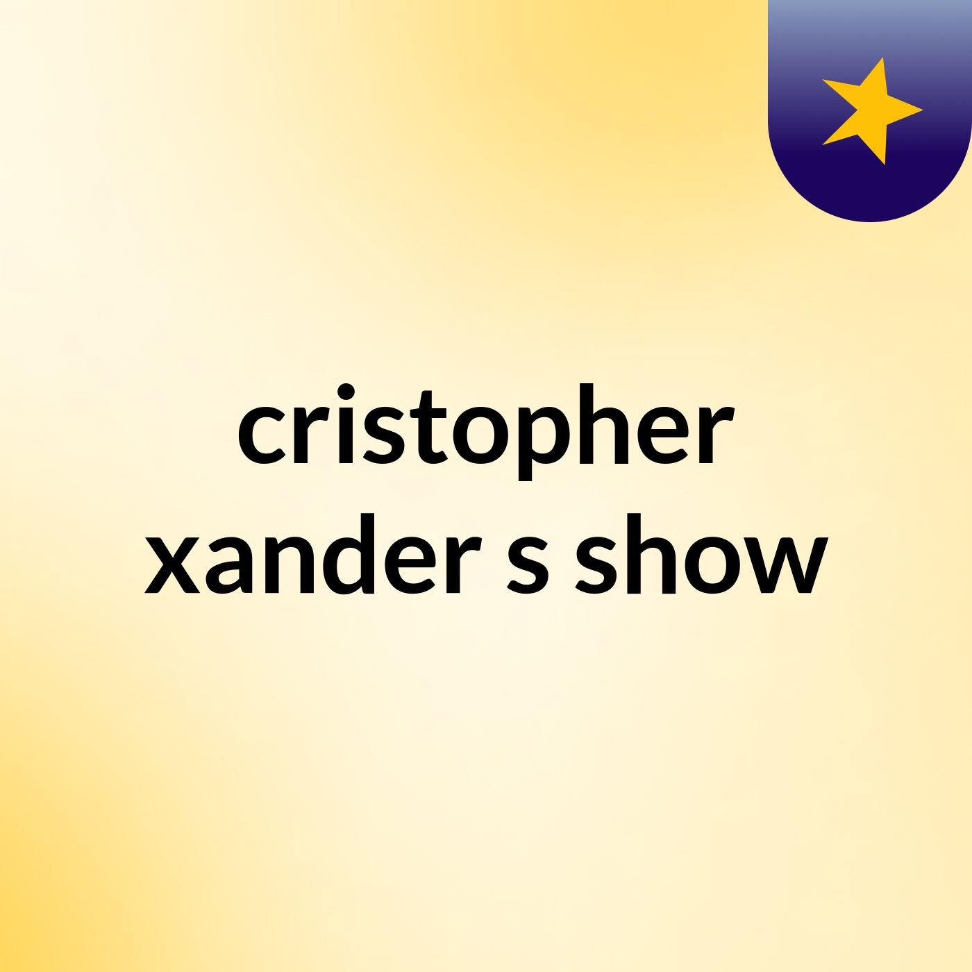 cristopher xander's show