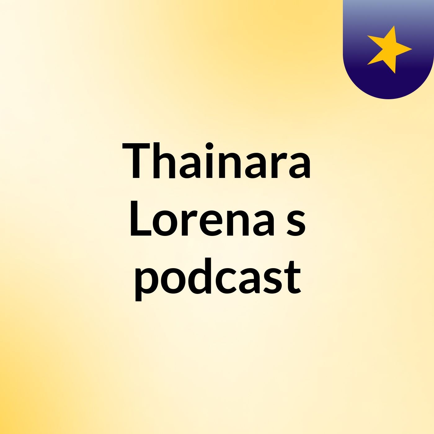 Thainara Lorena's podcast
