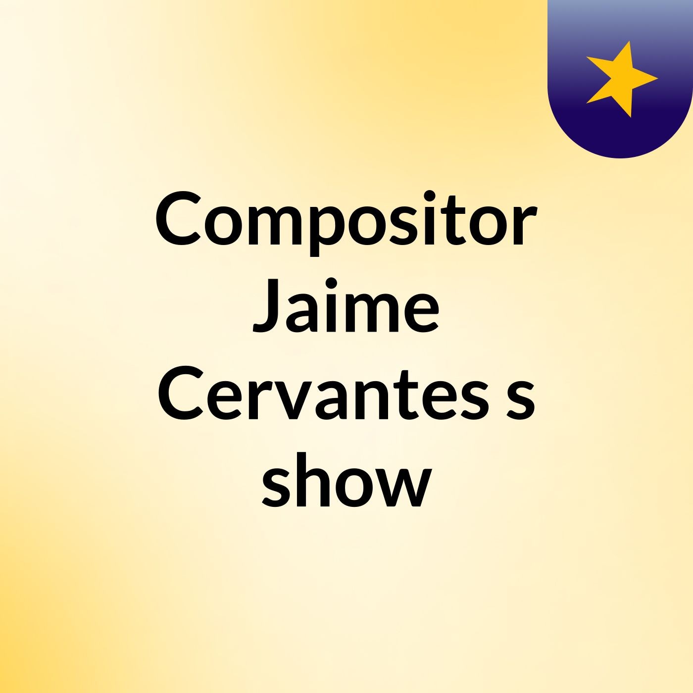 Compositor Jaime Cervantes's show