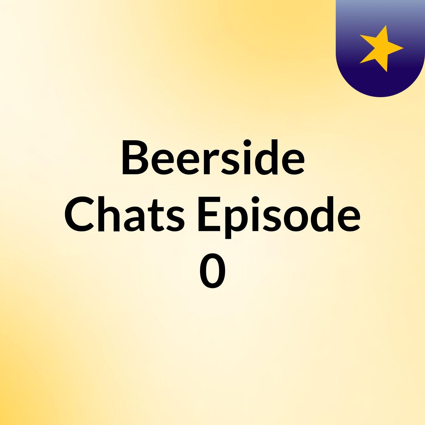 Beerside Chats Episode 0 podcast artwork