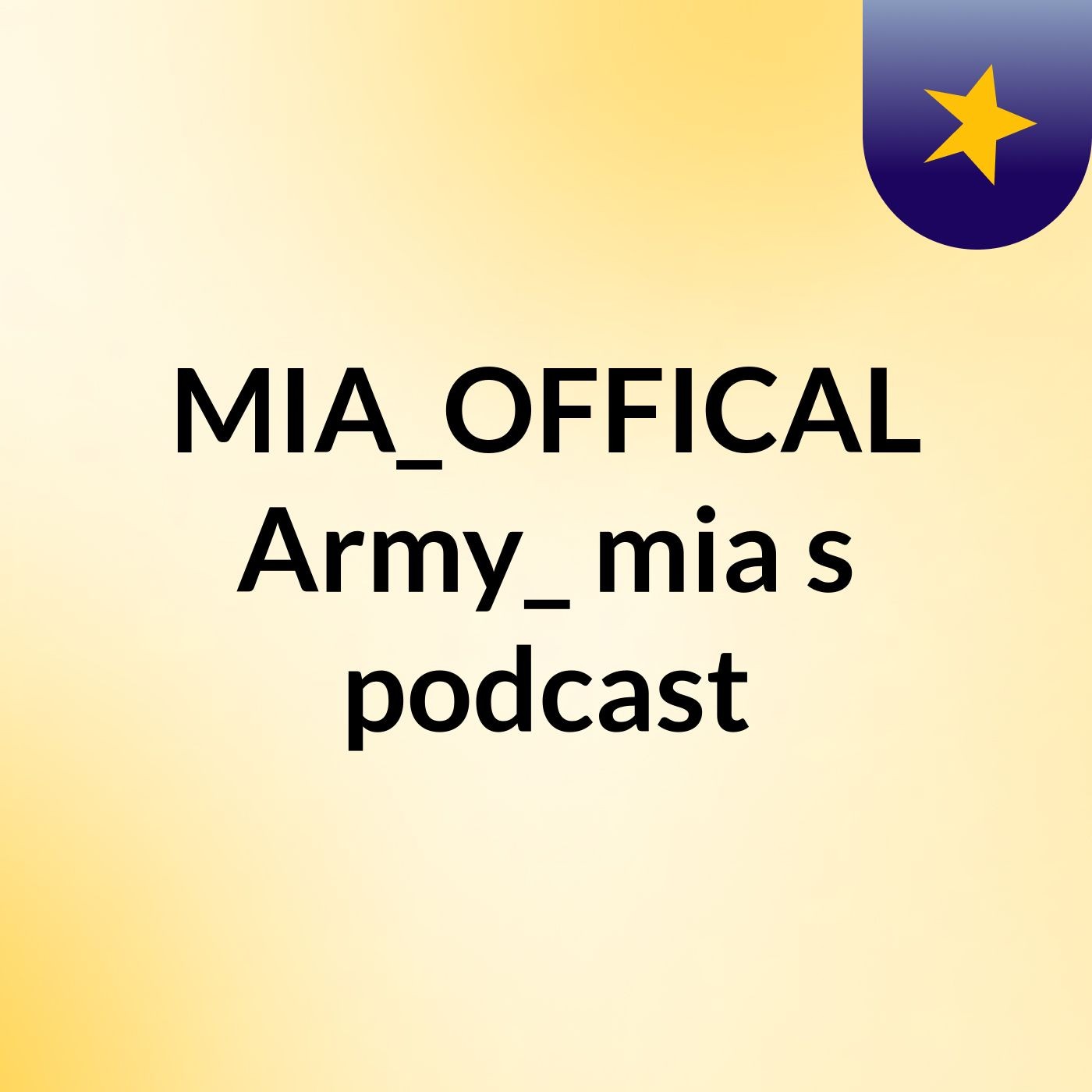 MIA_OFFICAL Army_ mia's podcast podcast artwork