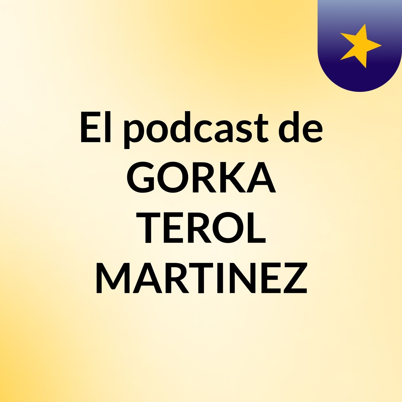 El podcast de GORKA TEROL MARTINEZ