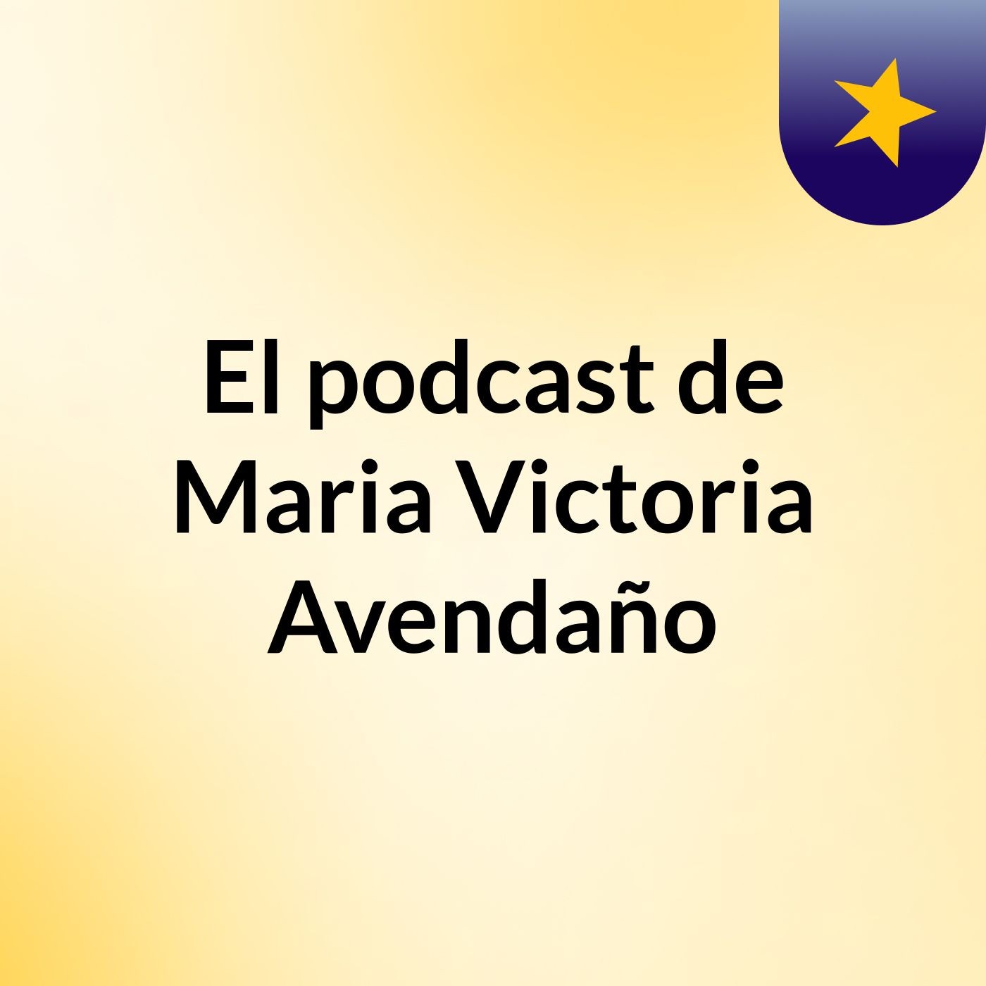 El podcast de Maria Victoria Avendaño