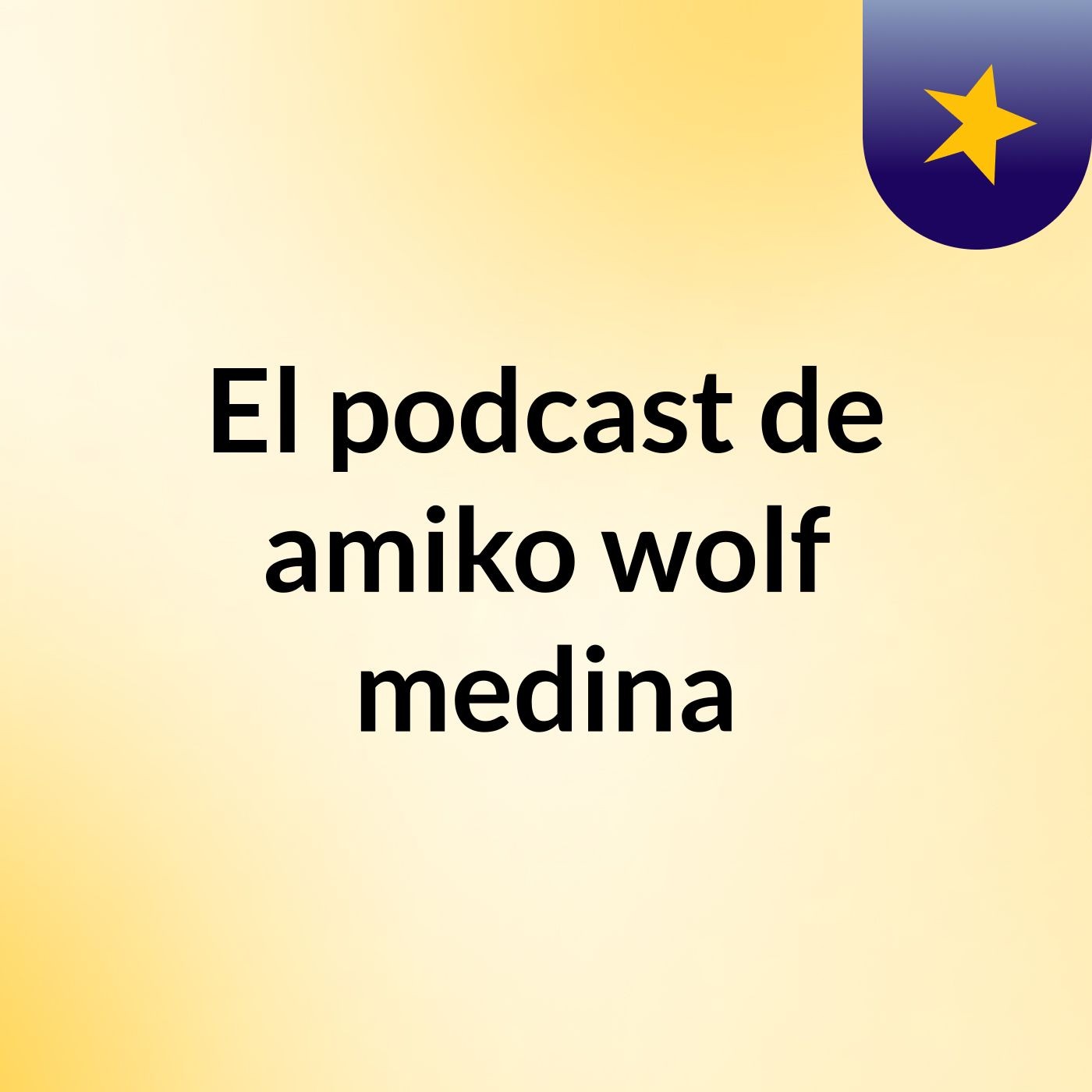 El podcast de amiko wolf medina