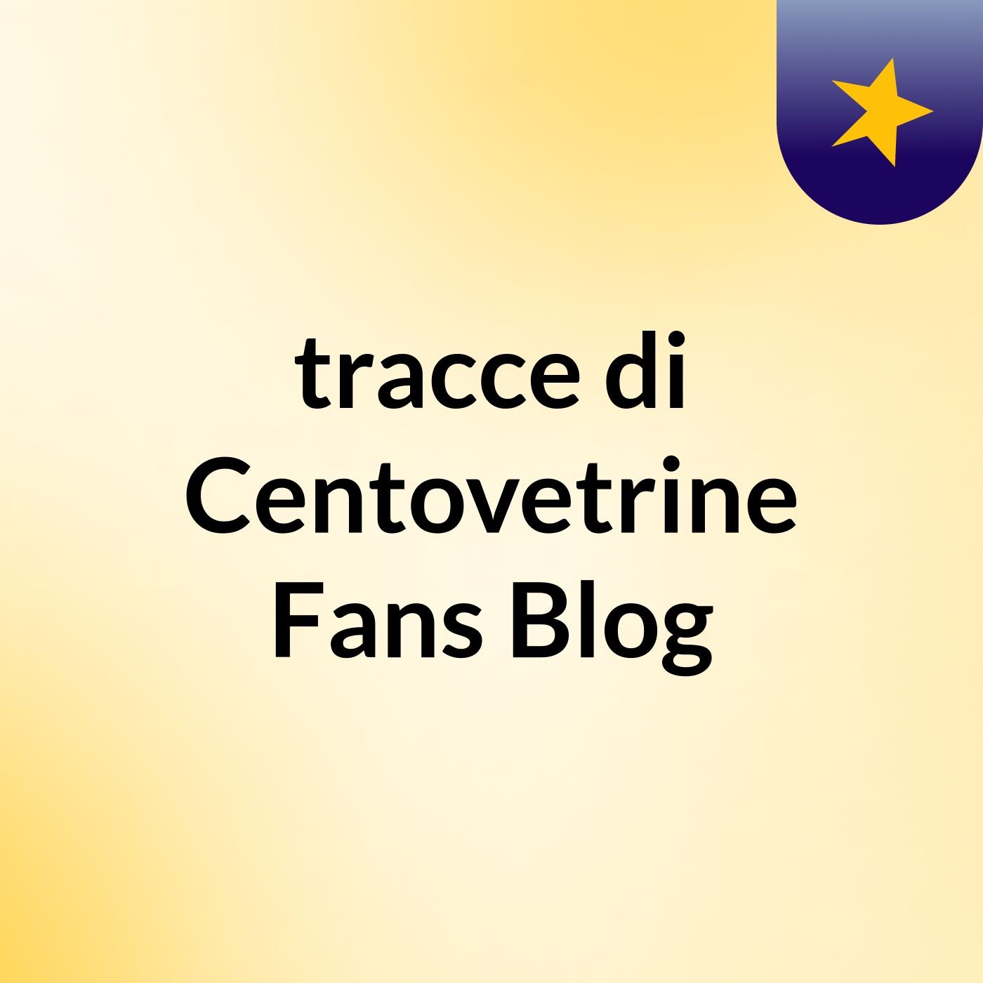 tracce di Centovetrine Fans Blog